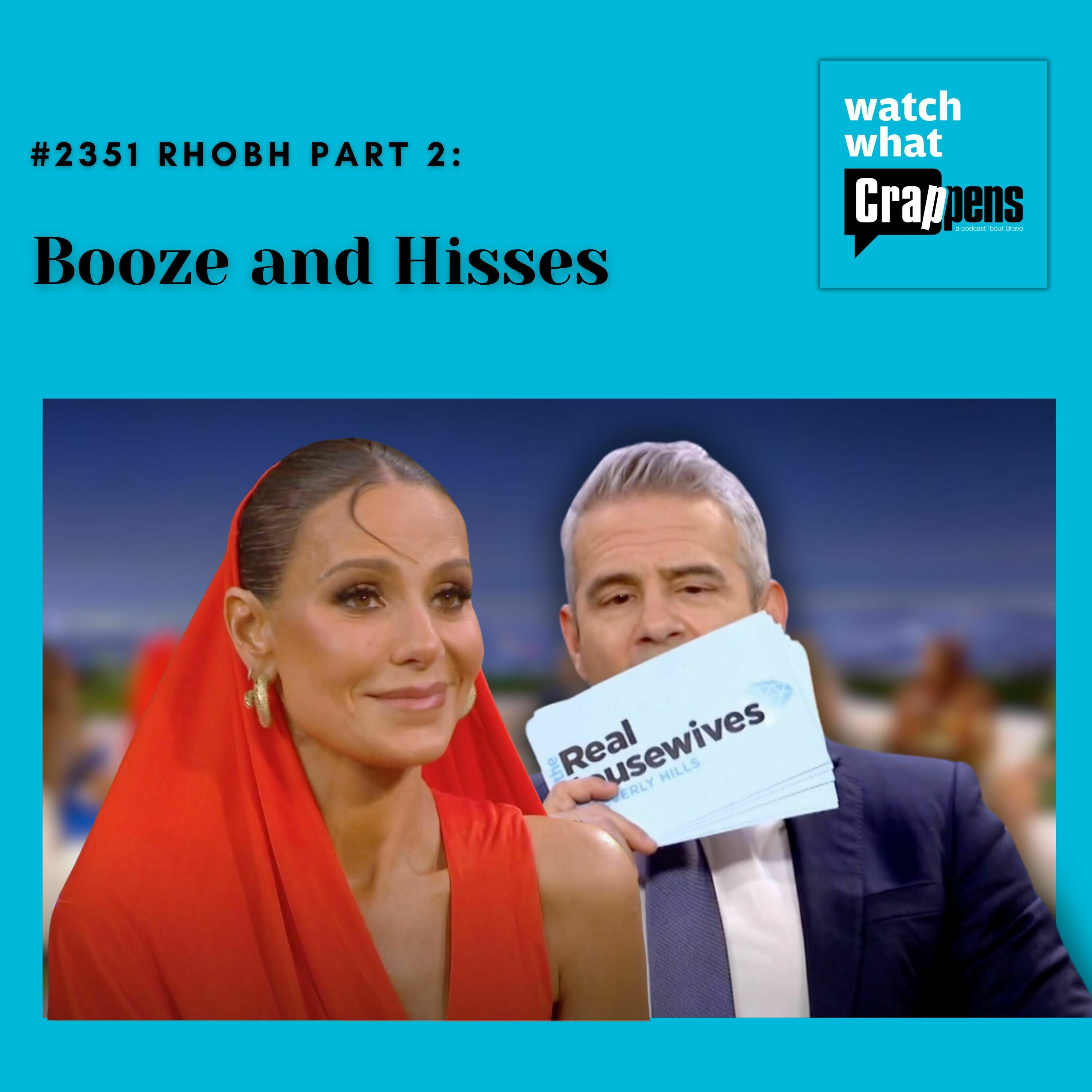 #2351 RHOBH, Part 2: Booze and Hisses