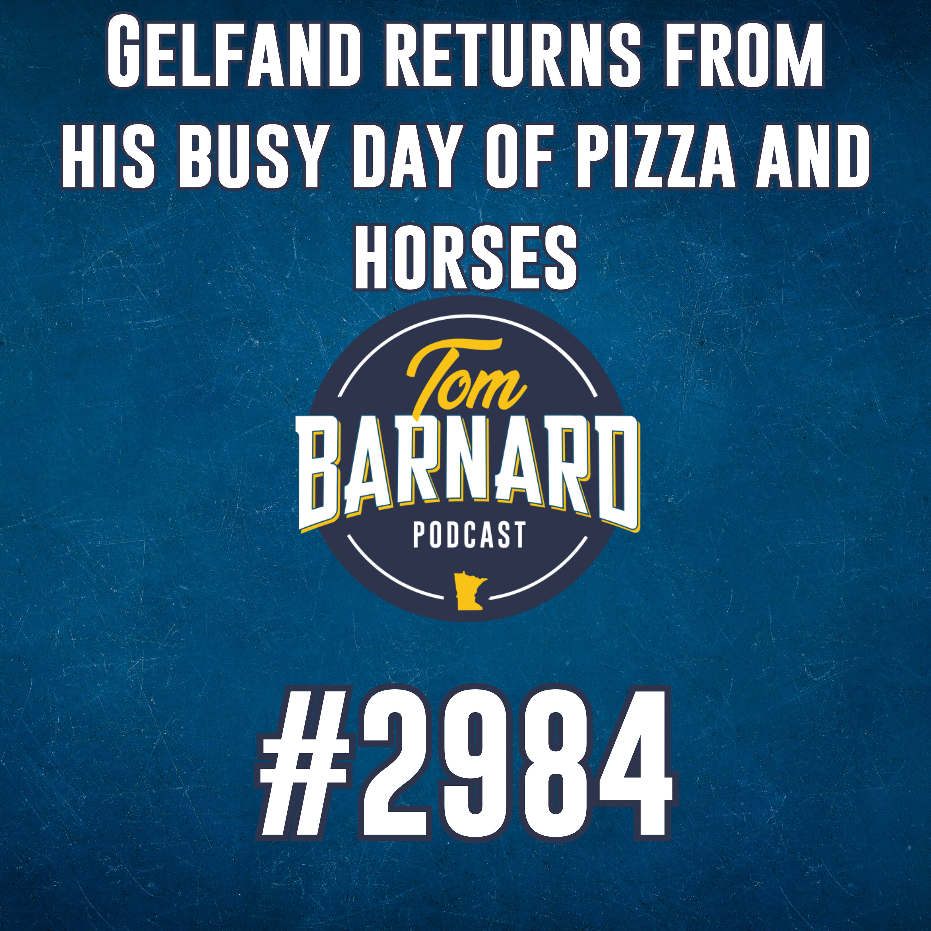 Gelfand returns from his busy day of pizza and horses - #2984