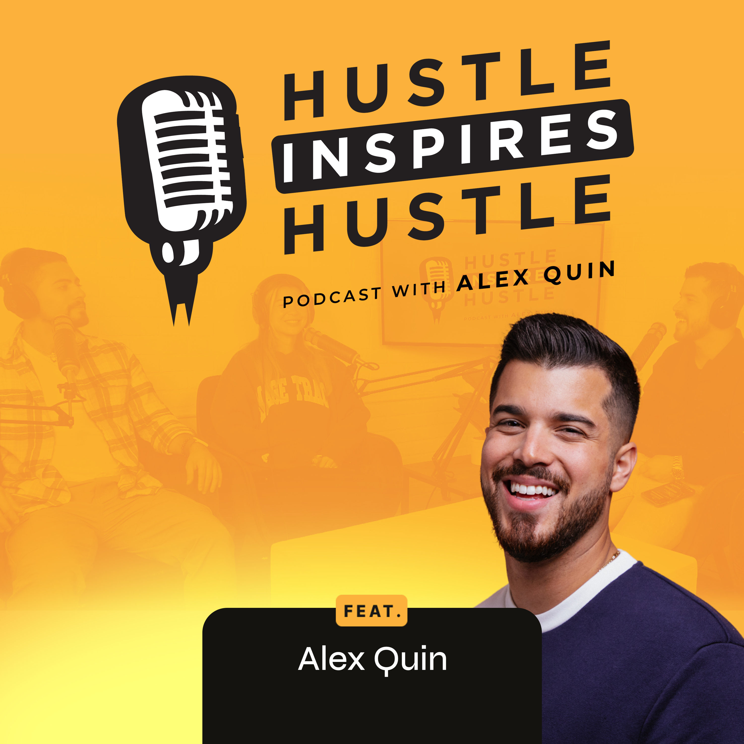 Hustle Inspires Hustle with Alex Quin