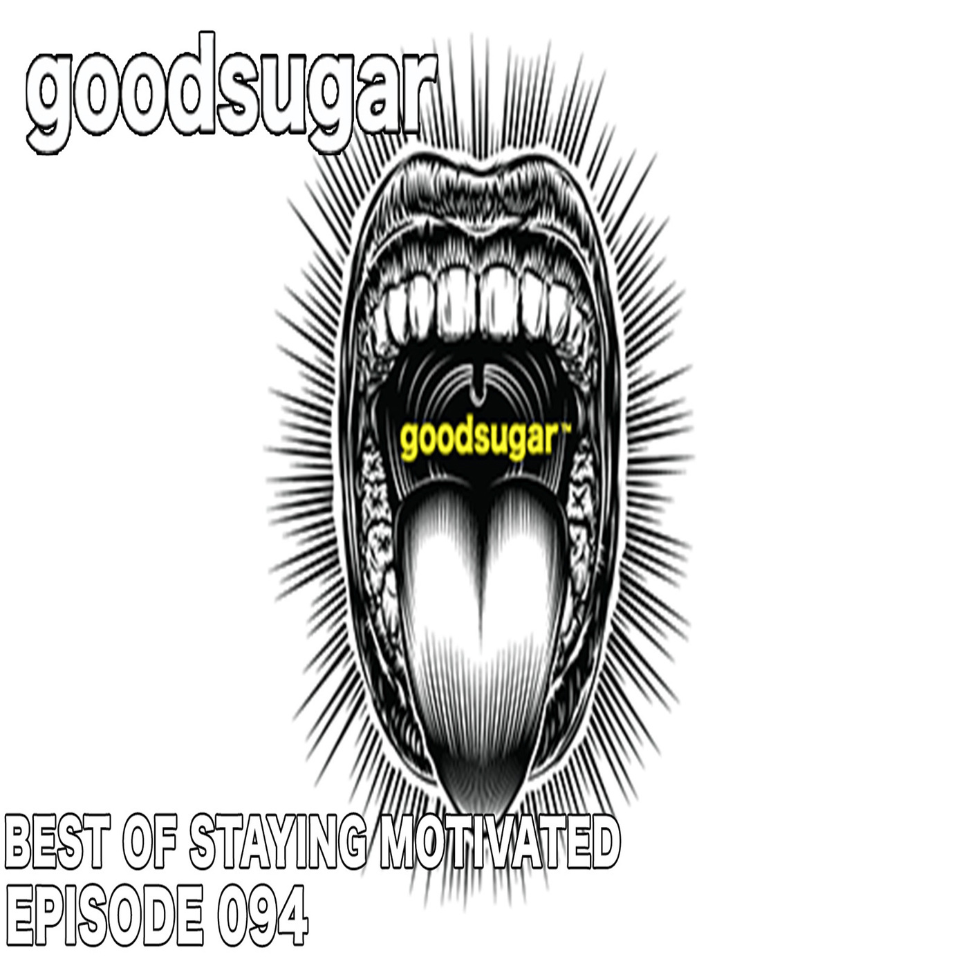 Best Of Staying Motivated - goodsugar #094 episode artwork