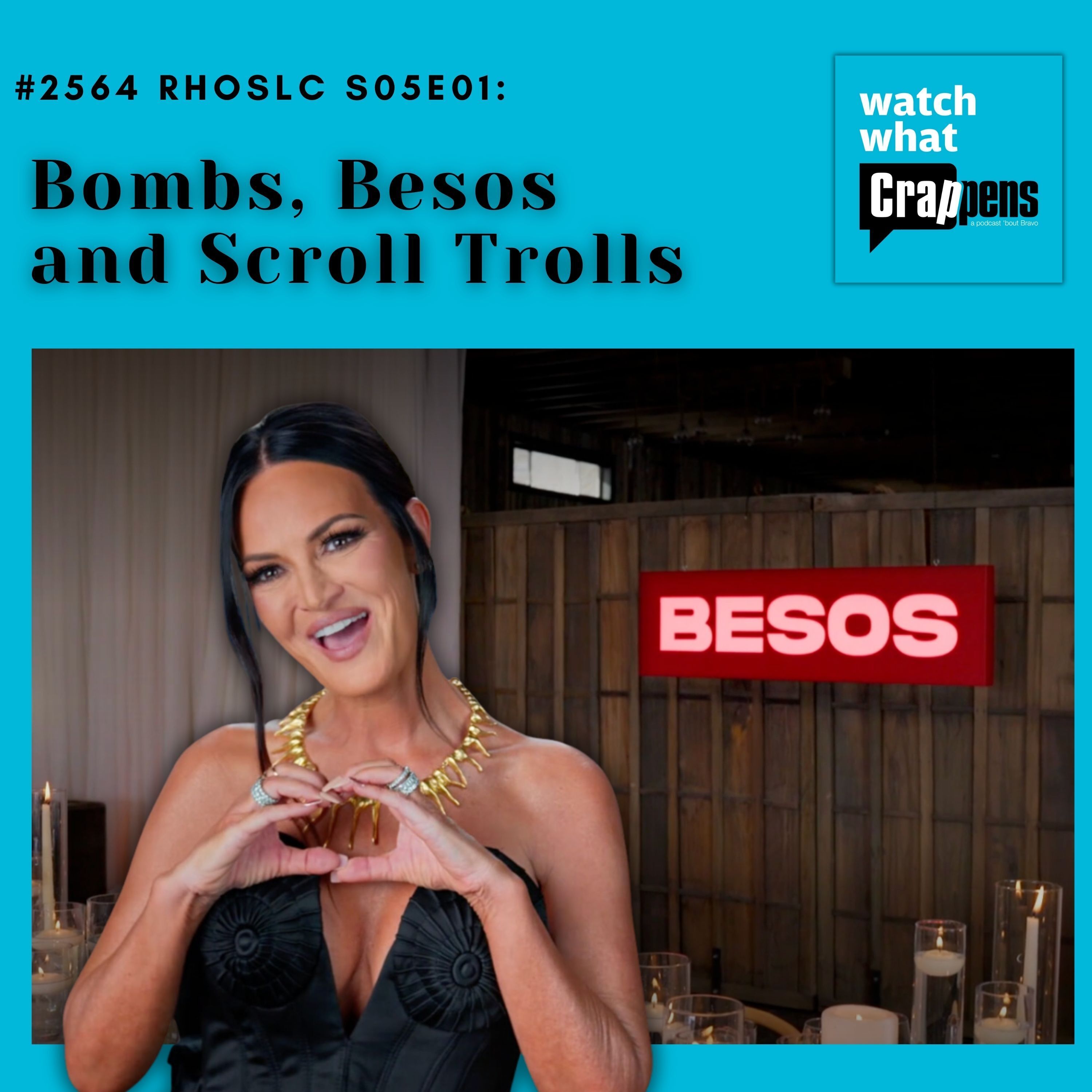 #2564 RHOSLC S05E01: Bombs, Besos and Scroll Trolls