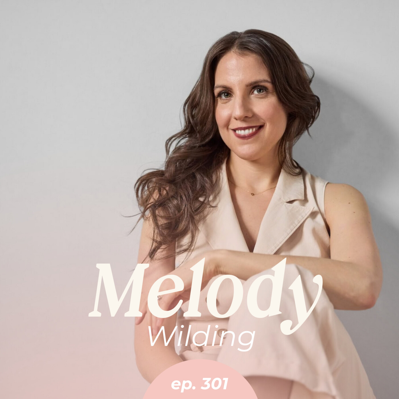 301: Real Talk: How to Stop Guessing What Your Boss Wants and Start Managing Up with Confidence with Melody Wilding
