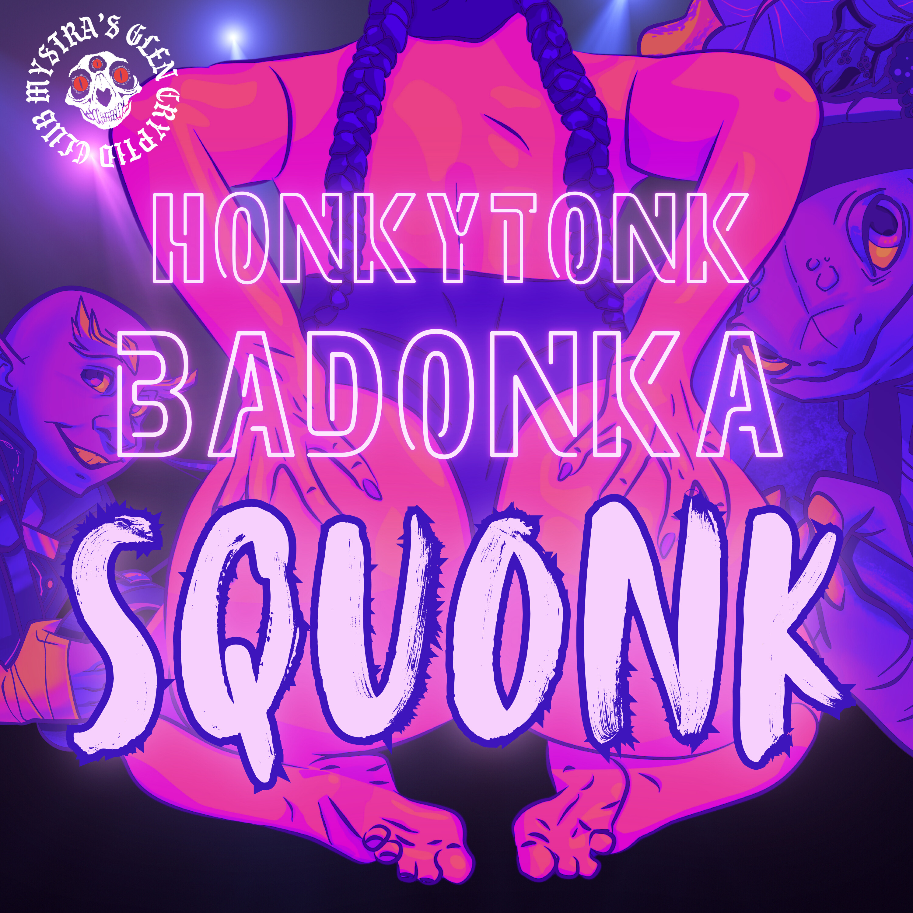 Mystra's Glen Cryptid Club: Honky-tonk BadonkaSquonk