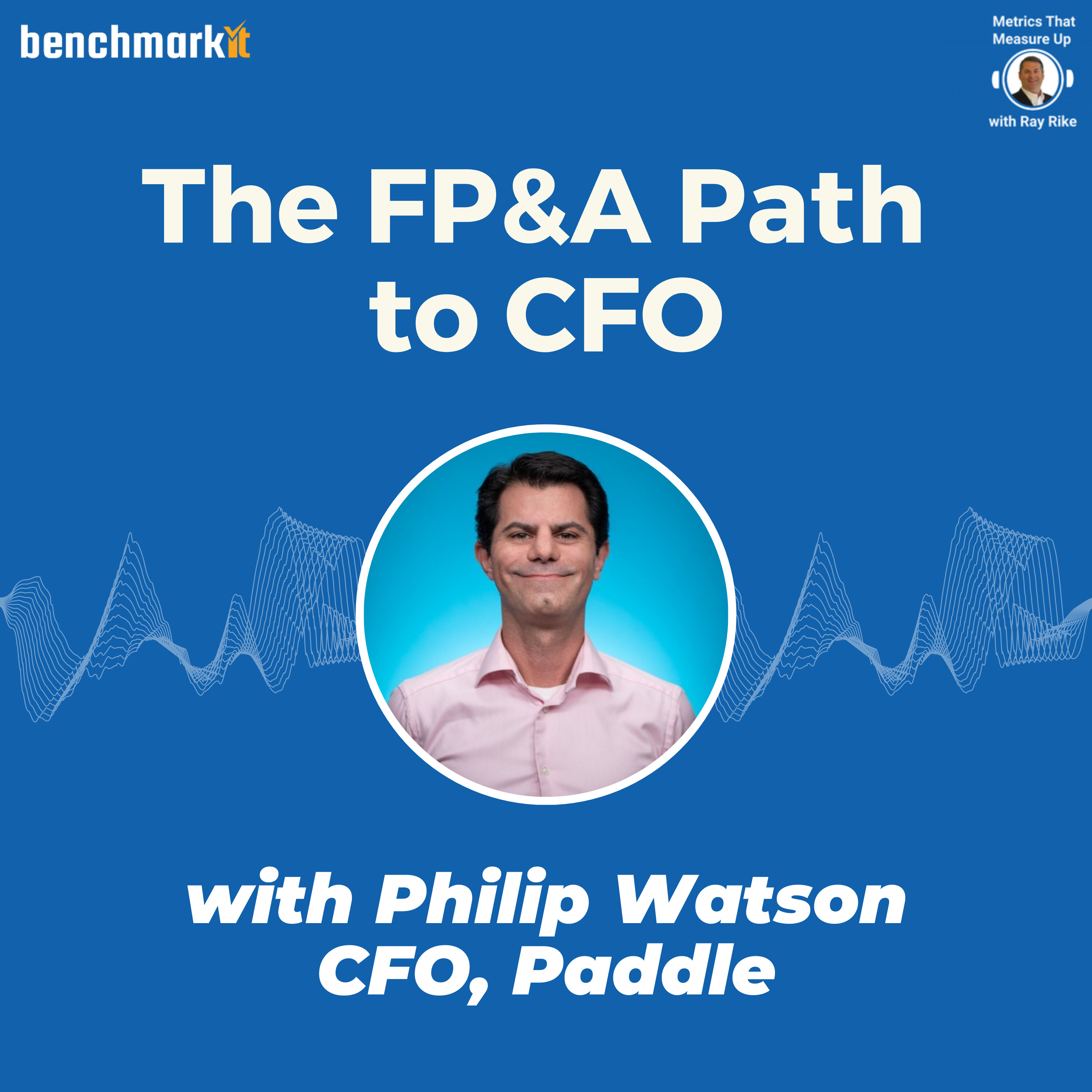 The Evolution of FP&A in SaaS - with Philip Watson, CFO Paddle
