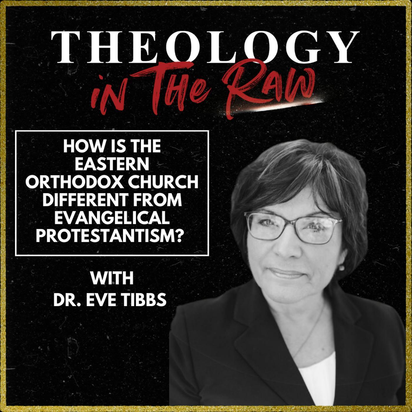 S2 Ep1131: How is the Eastern Orthodox Church Different from Evangelical Protestantism? Dr. Eve Tibbs