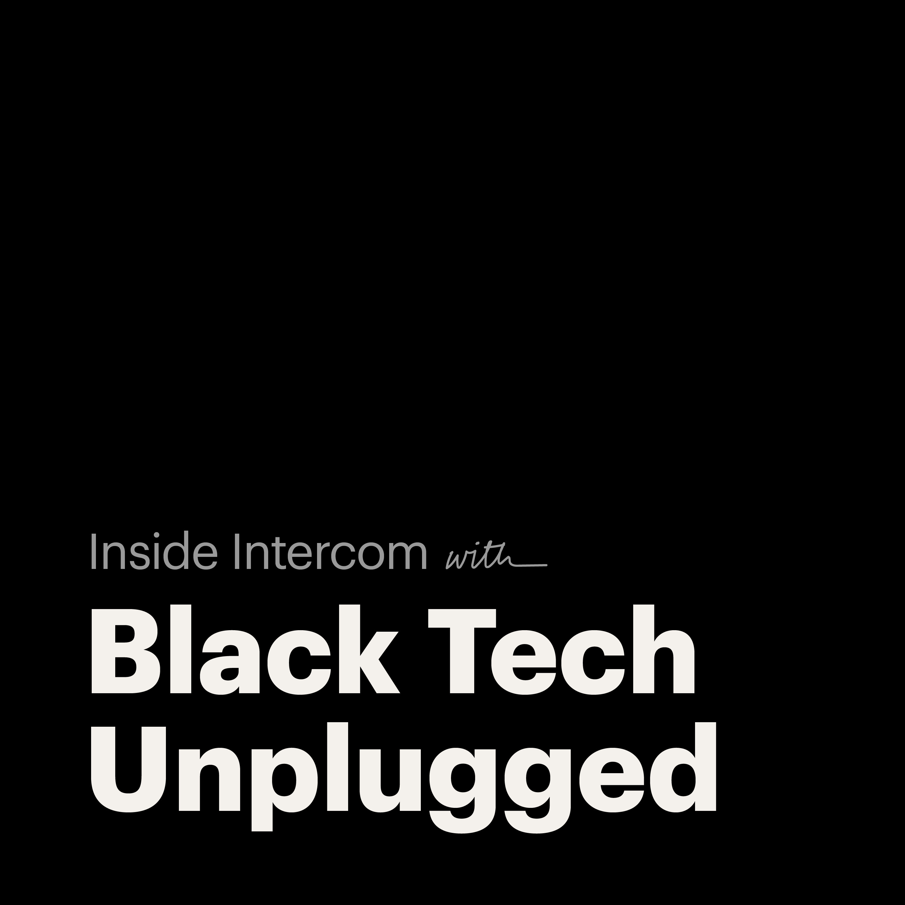 Inside Intercom X Black Tech Unplugged