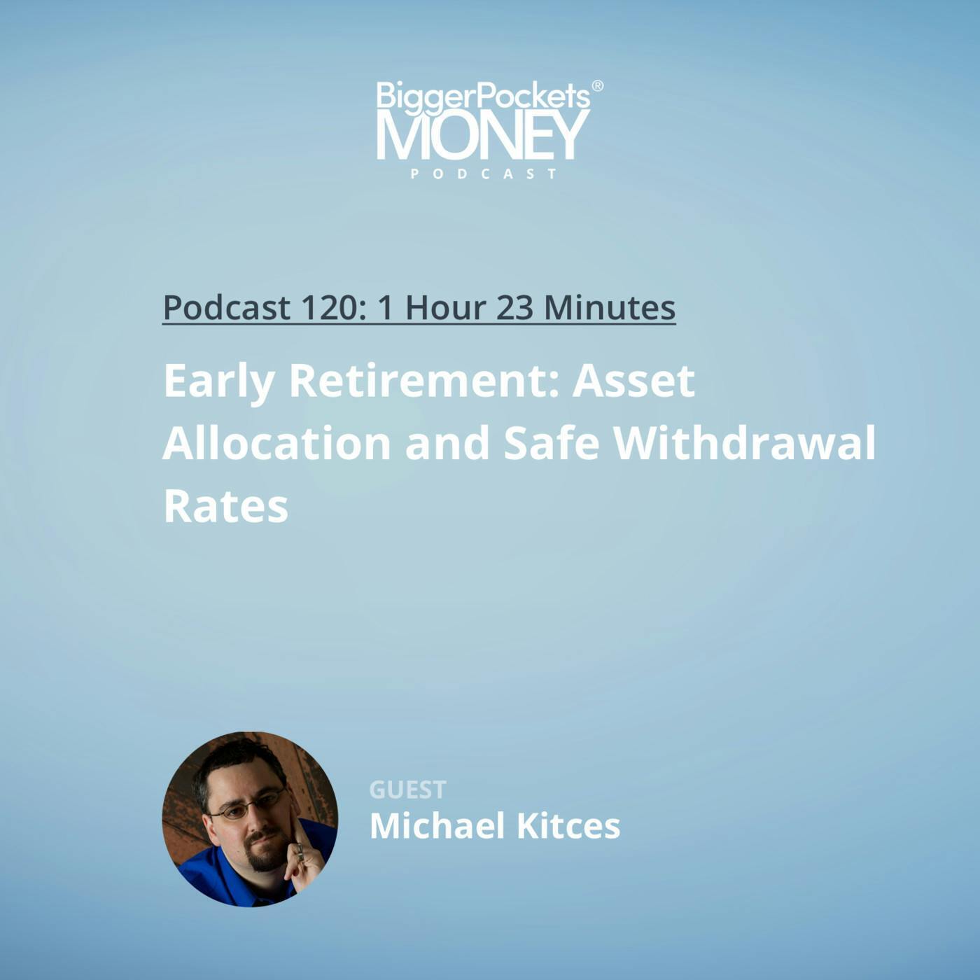 120: Are FIRE Naysayers Bad at Math? Yes. with Michael Kitces