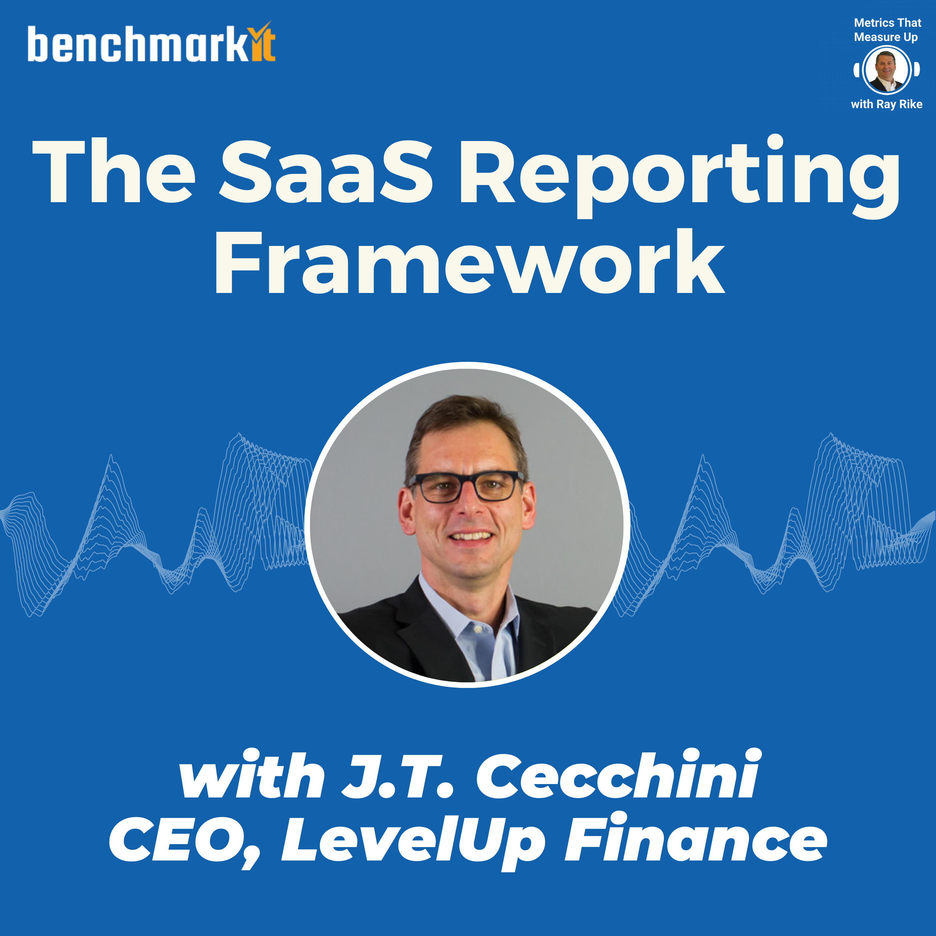 SaaS Reporting Roadmap with J.T. Cecchini - CEO LevelUp Finance
