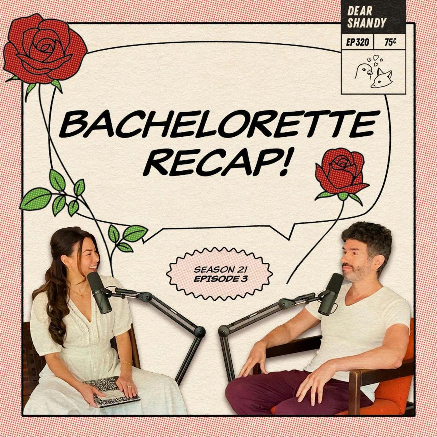 Bachelorette Recap: Ep 3 | Smooth Fists, Rough Personality - Ep 320