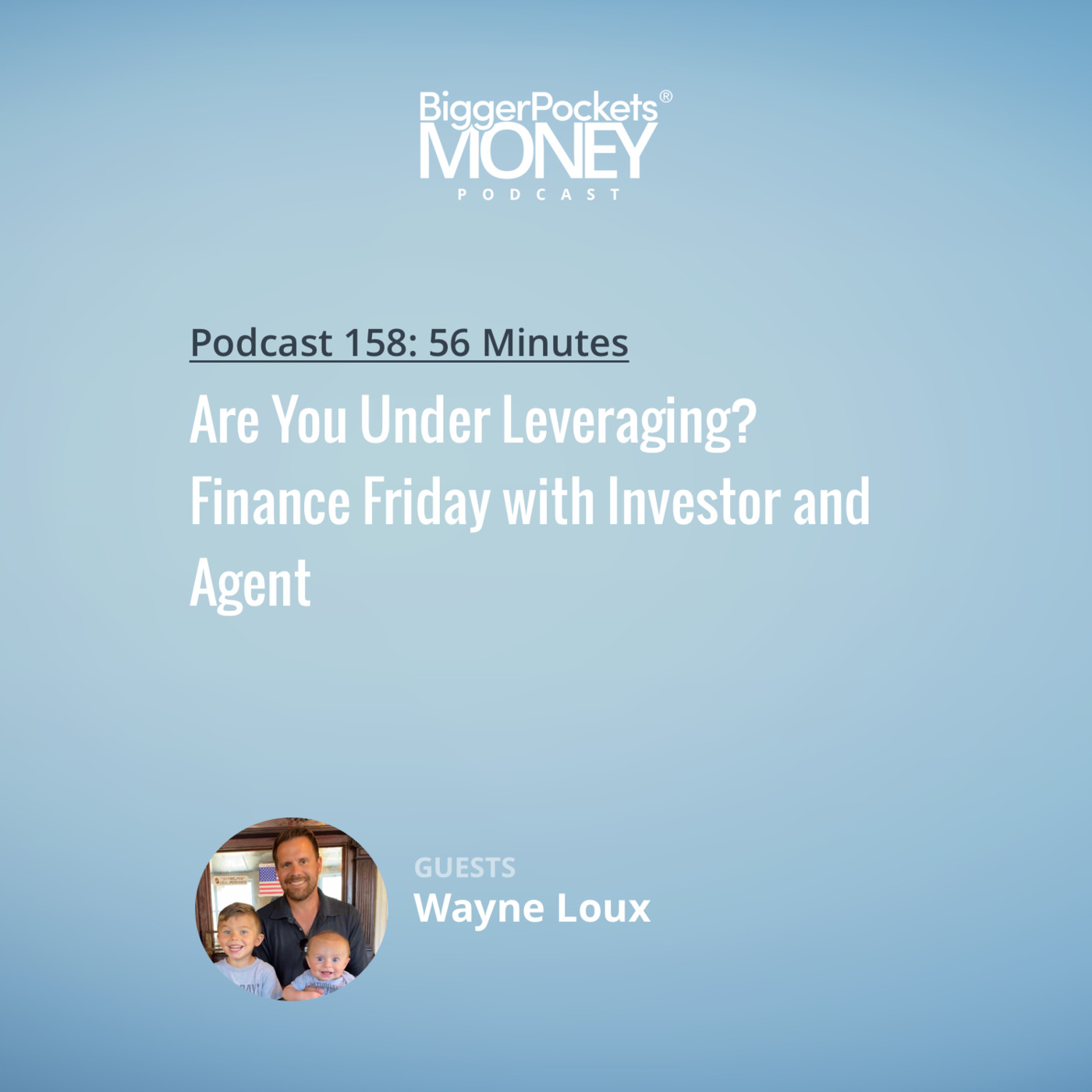 Are You Under Leveraging? Finance Friday with Investor and Agent Wayne Loux