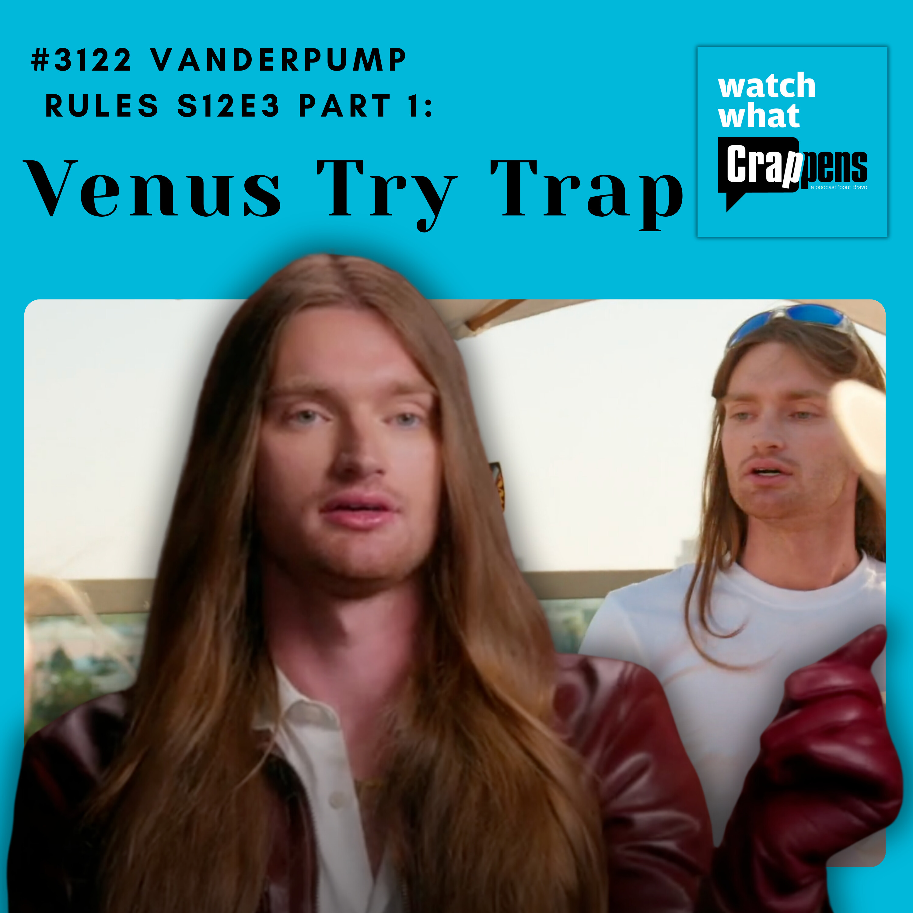 #3122  Vanderpump Rules S12E3 Part 1: Venus Try Trap