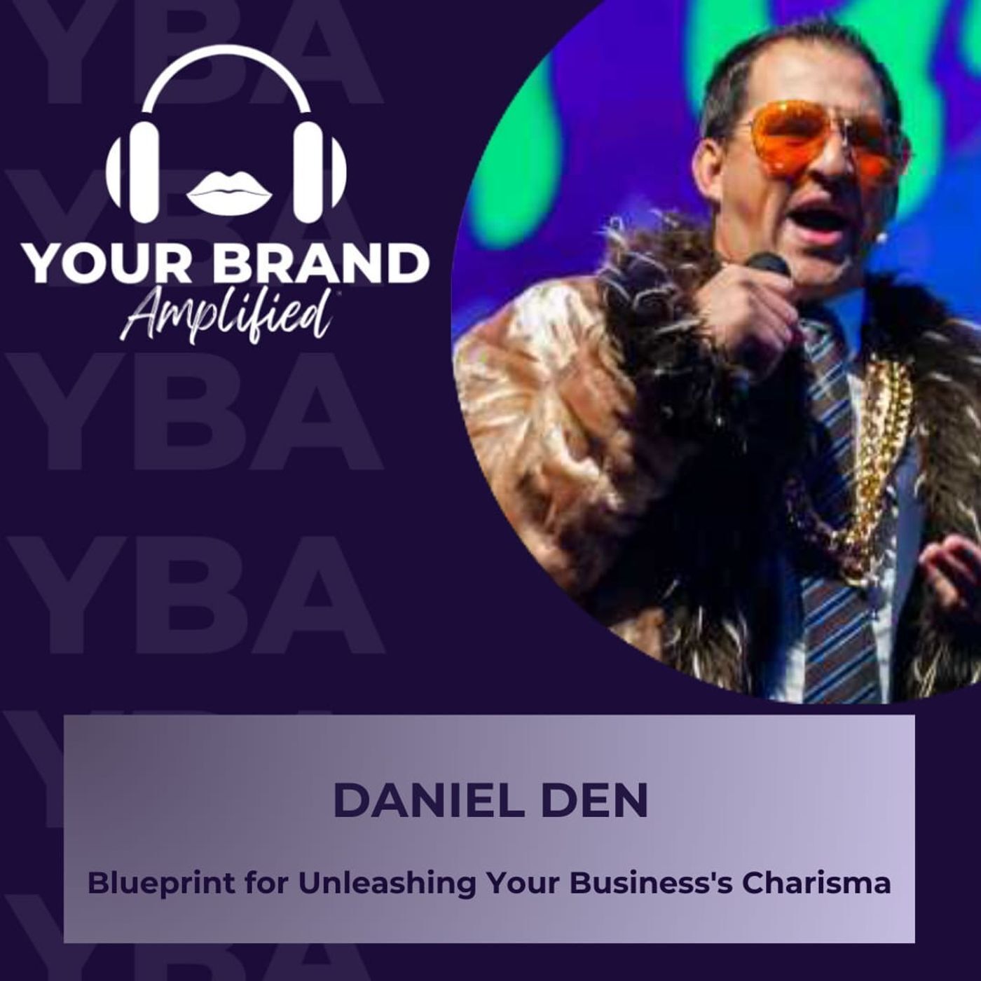 S E302: Daniel Den's Blueprint for Unleashing Your Business's Charisma episode artwork