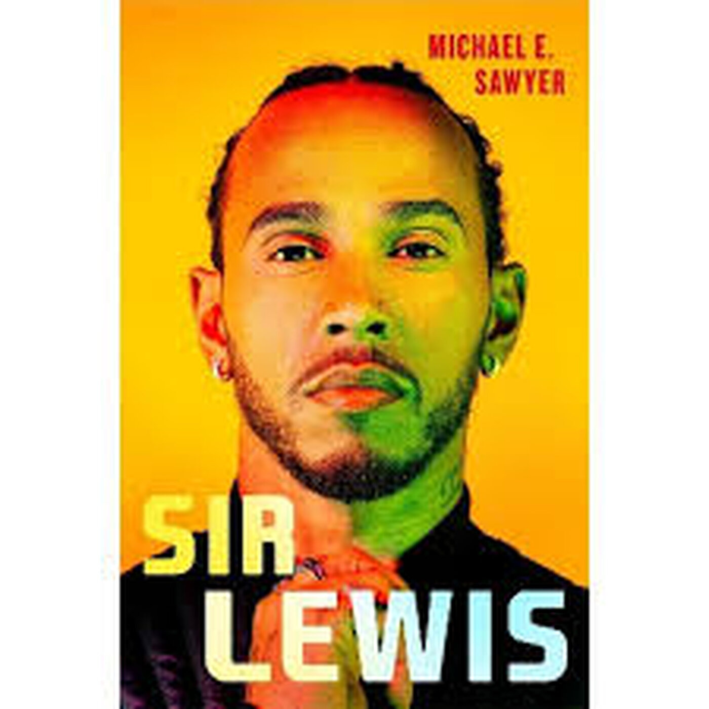 Sir Lewis - the definite biography of Sir Lewis Hamilton Sir Lewis - the definite biography of Sir Lewis Hamilton