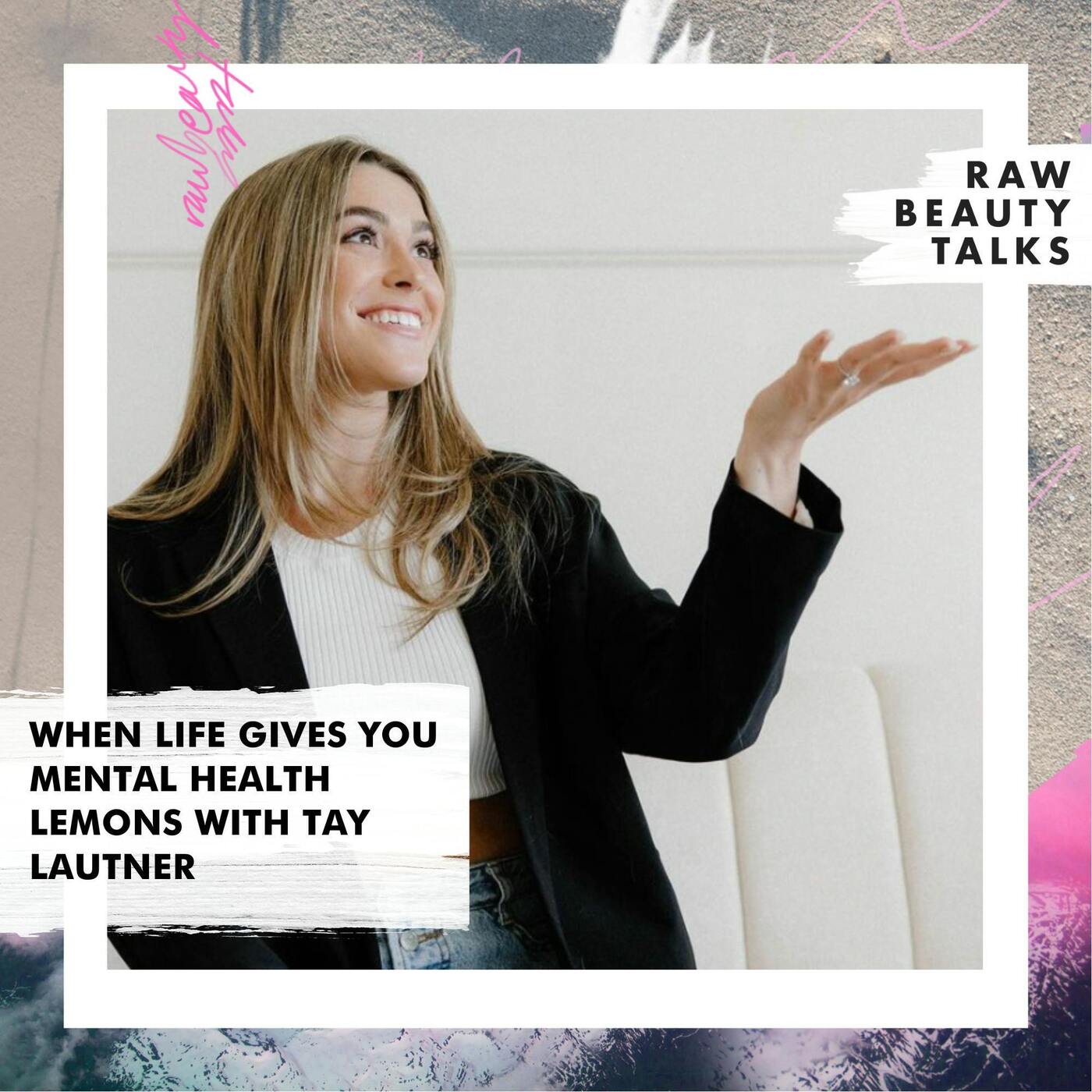 When Life Gives You Mental Health Lemons with Tay Lautner episode artwork