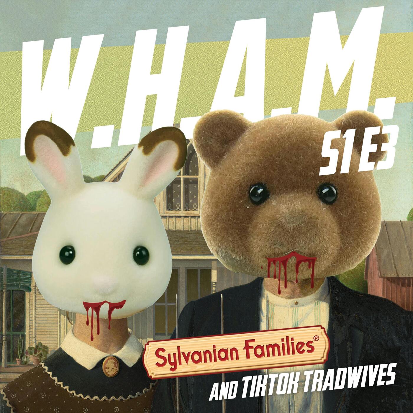 WHAM 3 - Sylvanian Families and TikTok Tradwives artwork