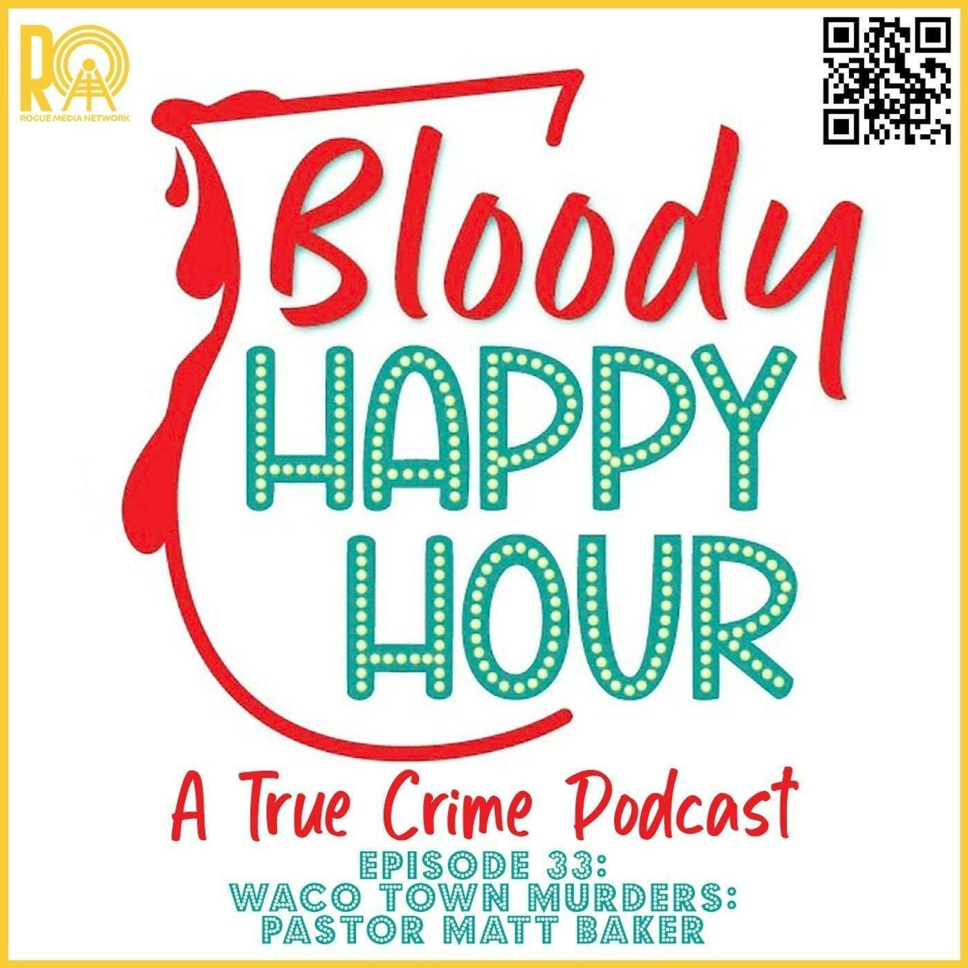 Episode 33: Waco Town Murders: MURDERING MINISTER MATT BAKER Part 1 episode artwork