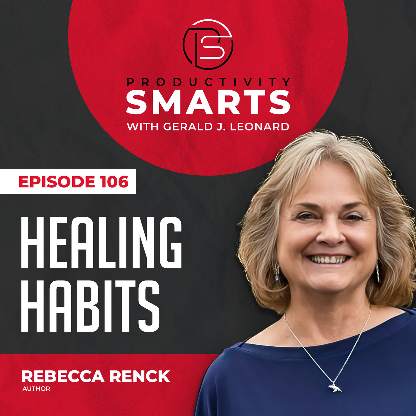 Productivity Smarts 106 - Healing Habits with Rebecca Renck