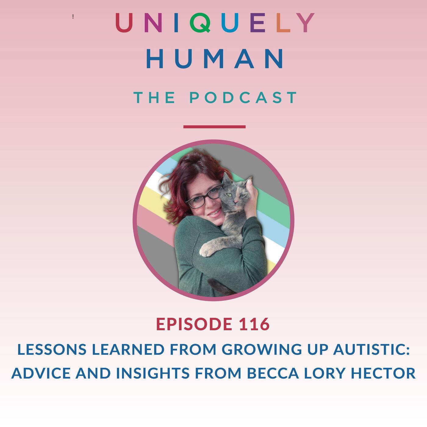 Lessons Learned from Growing Up Autistic: Advice and Insights from Becca Lory Hector - podcast episode cover