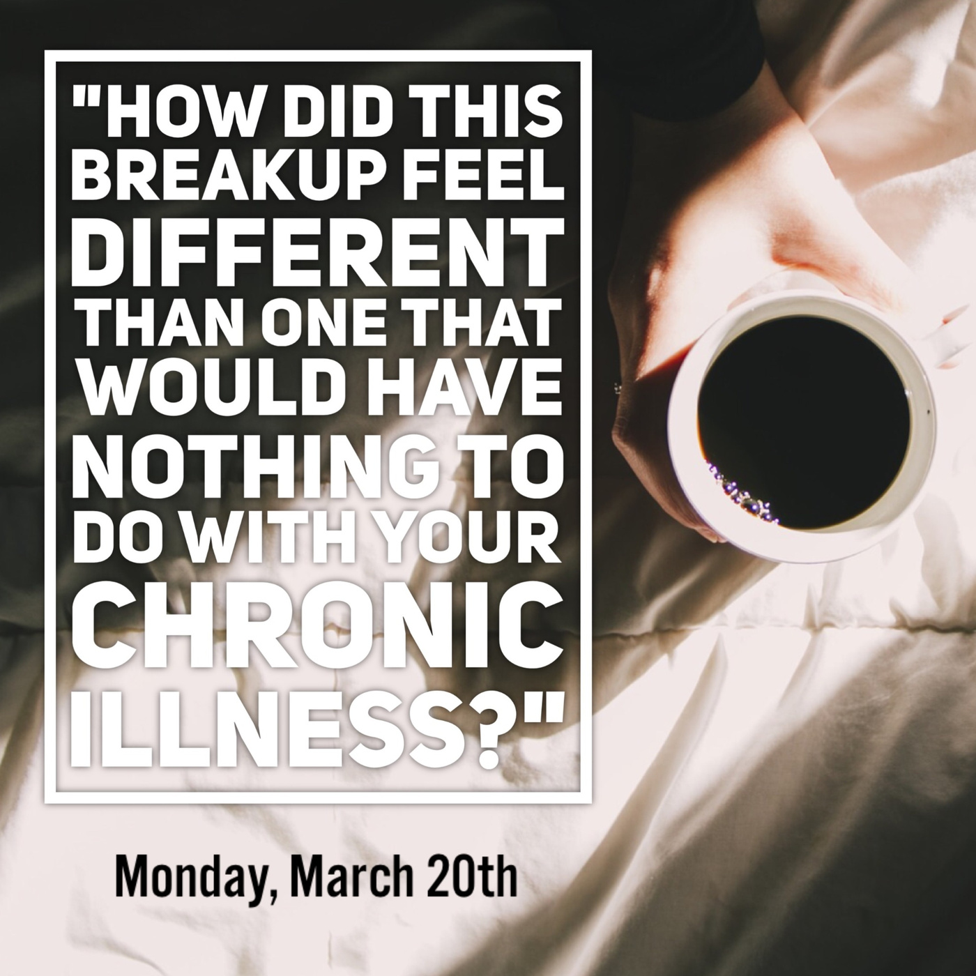 Episode 67: Endings #4: Breakups About Chronic Illness (...and sex and babies)