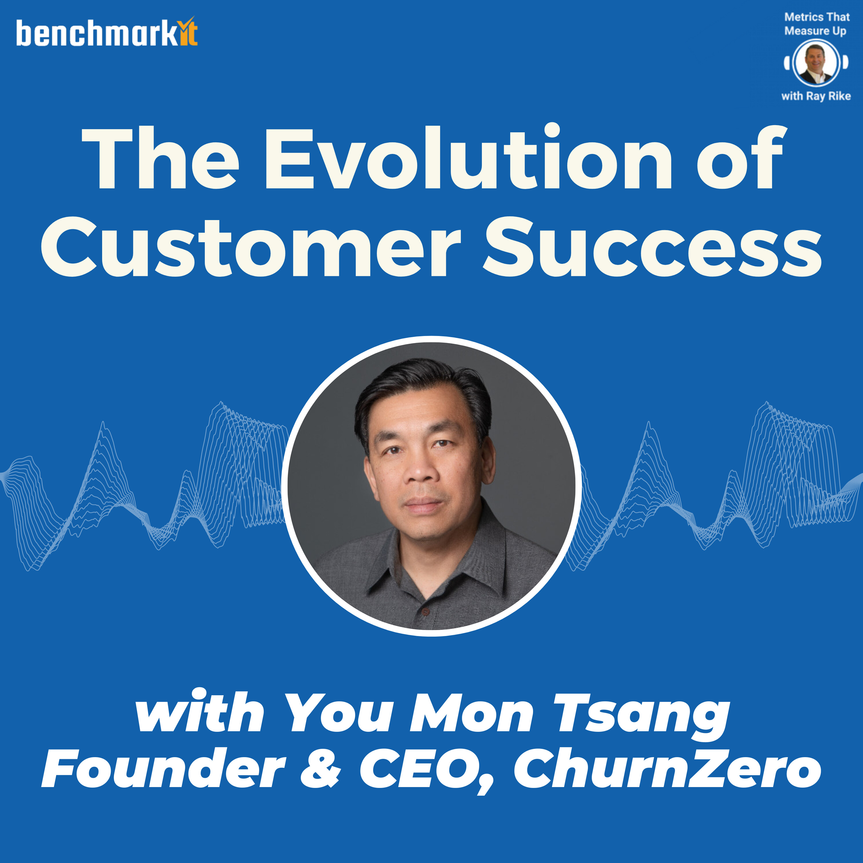 The Evolution of Customer Success - with You Mon Tsang, Founder and CEO ChurnZero