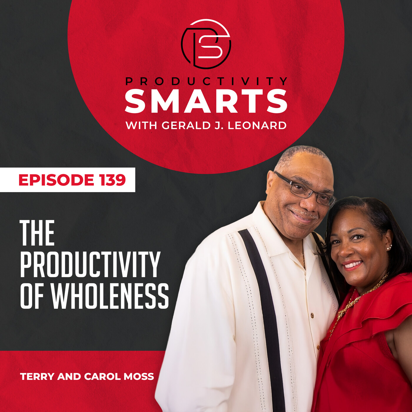 Episode 139 - The Productivity of Wholeness with Terry and Carol Moss