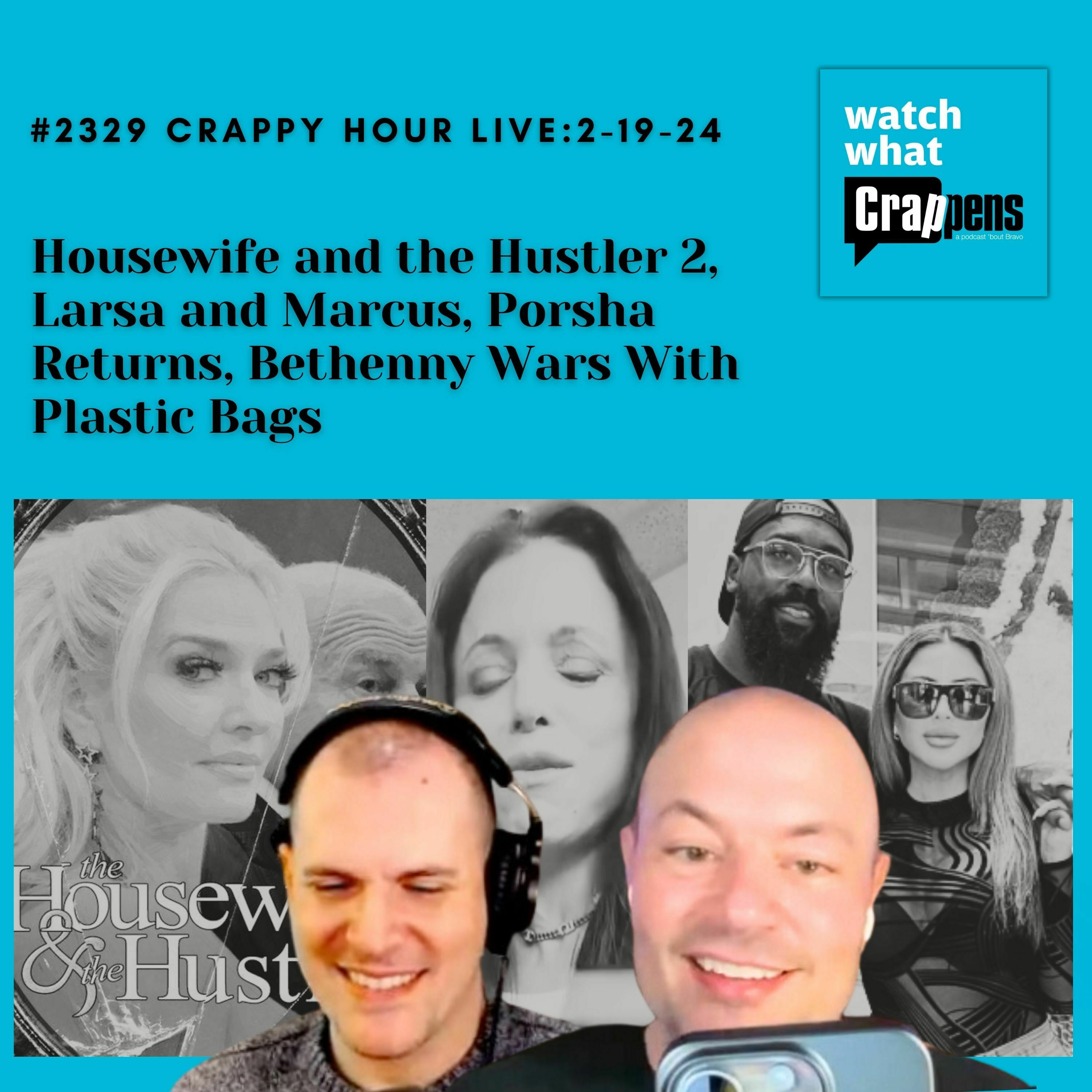 #2329 Crappy Hour Live: Housewife and the Hustler 2, Larsa and Marcus, Porsha Returns, Bethenny Wars With Plastic Bags