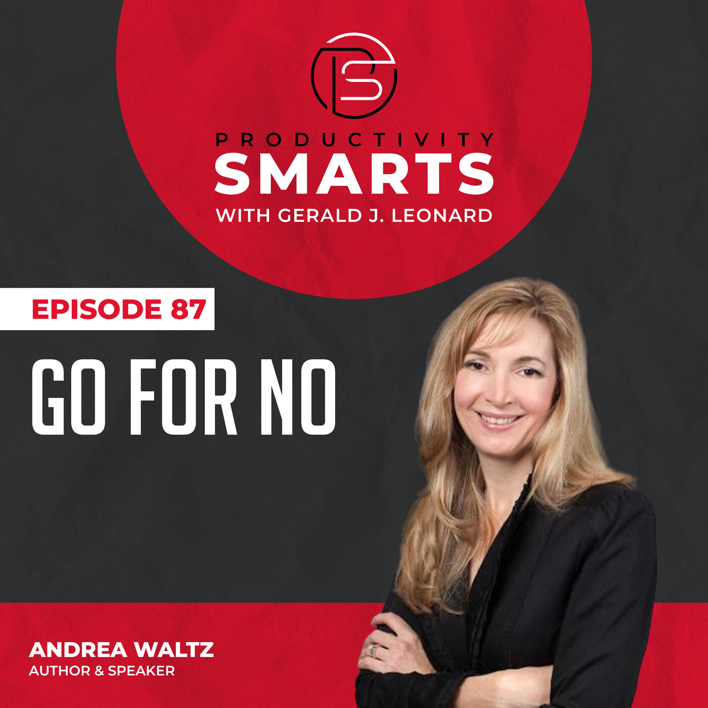 Productivity Smarts 087 - Go For No with Andrea Waltz