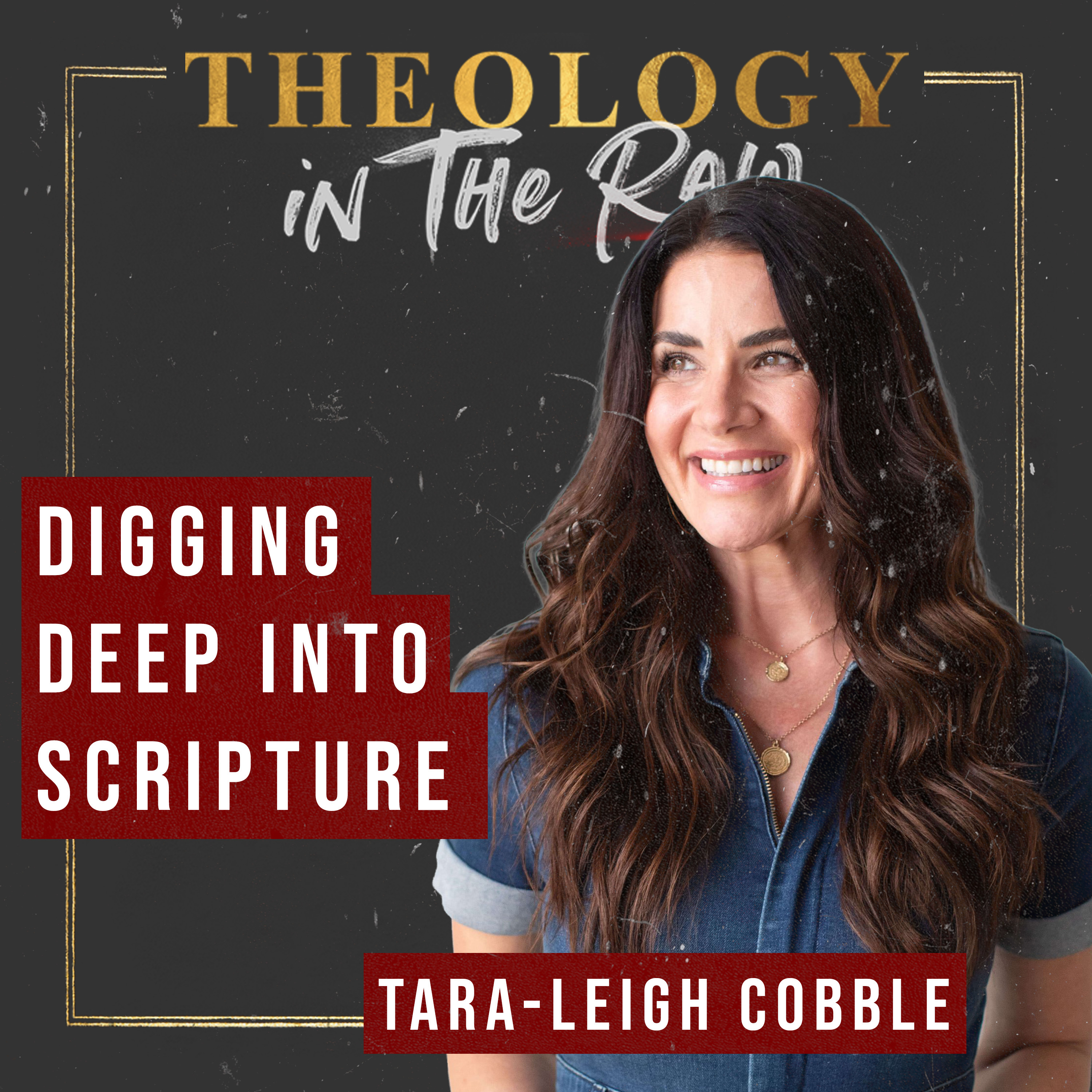 Digging Deep into Scripture: Tara-Leigh Cobble