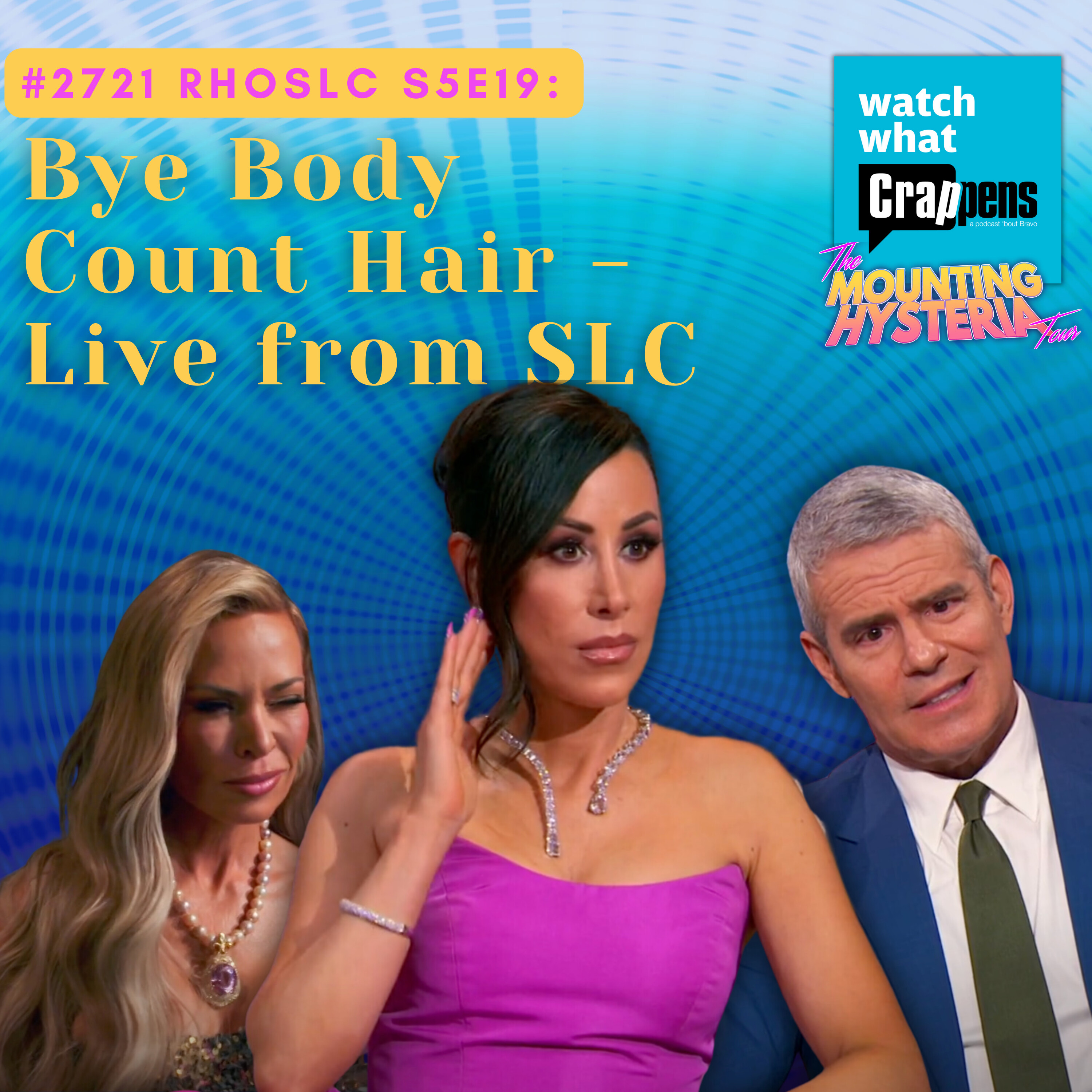 #2721  RHOSLC S5E19: Bye Body Count Hair - Live from SLC - podcast episode cover