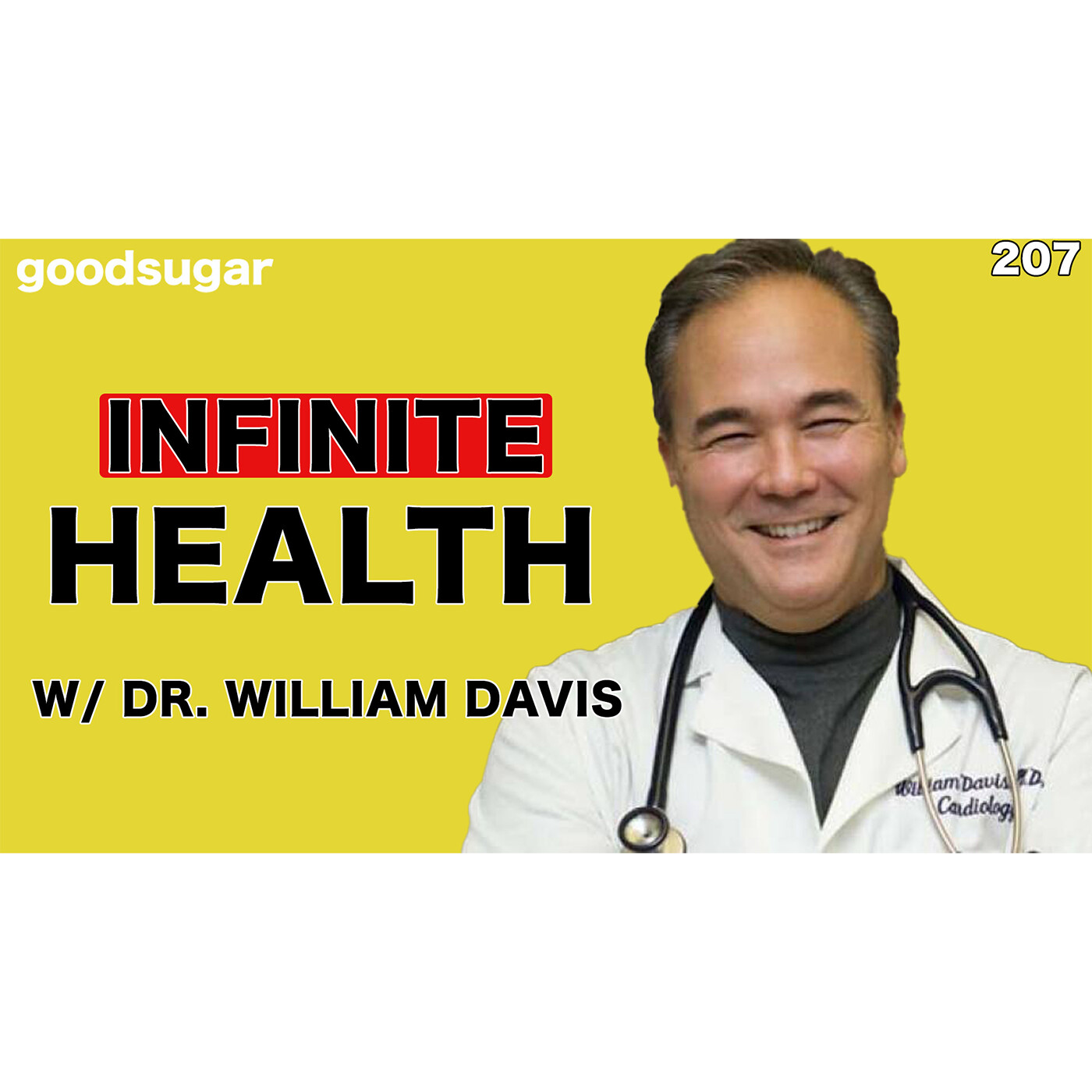 Infinite Health w/ Dr. William Davis | goodsugar 207 episode artwork