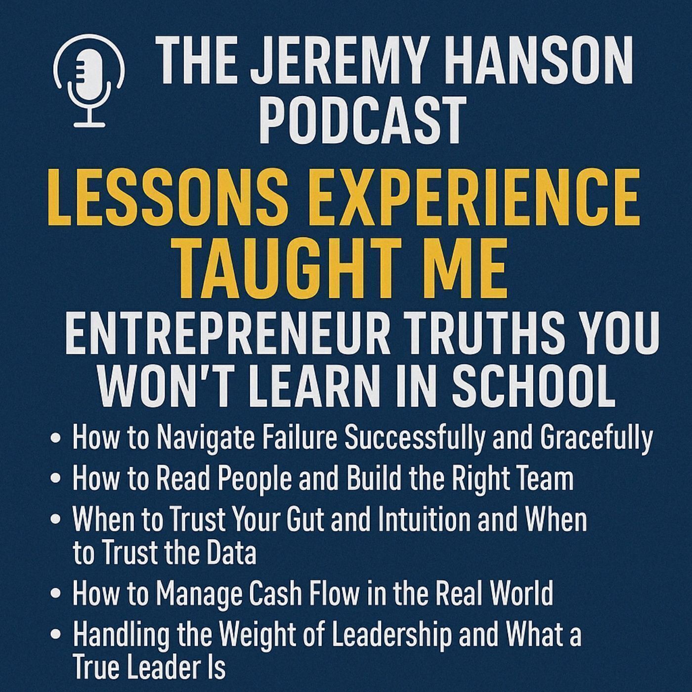 "Lessons Experience Taught Me: Entrepreneur Truths You Won’t Learn in School"