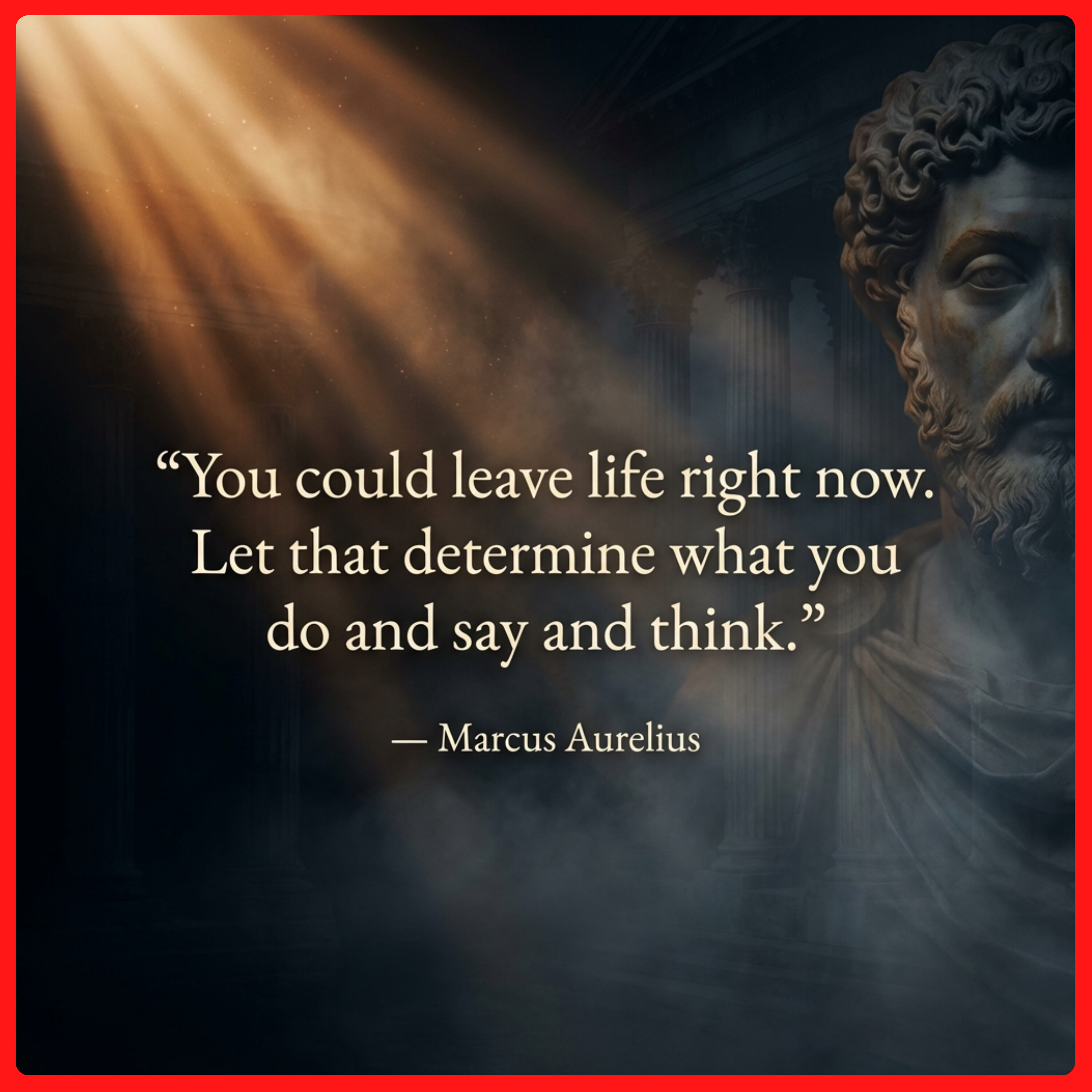 You Could Leave Life Today. What Would You Do Differently?