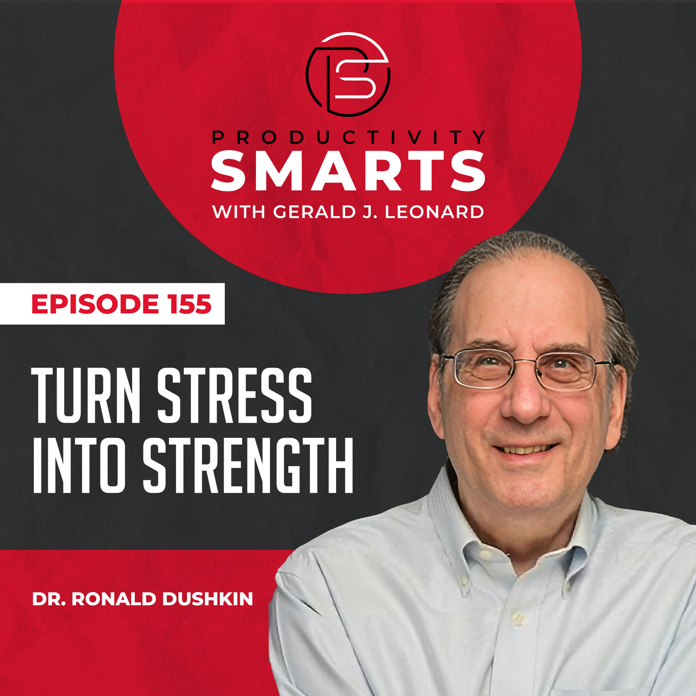 Episode 155 - The Hidden Stress Habit Killing Your Productivity with Dr. Ronald Dushkin