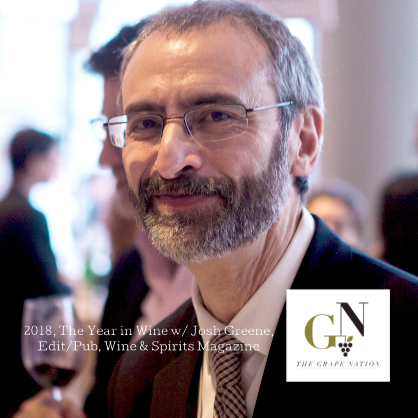 Episode 93:  2018 The Year in Wine with Josh Greene, Editor, Publisher, Wine & Spirits Magazine.