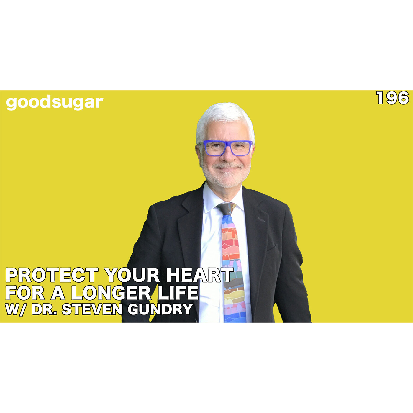 Protect Your Heart For A Long Life w/ Dr. Steven Gundry | goodsugar 197 episode artwork