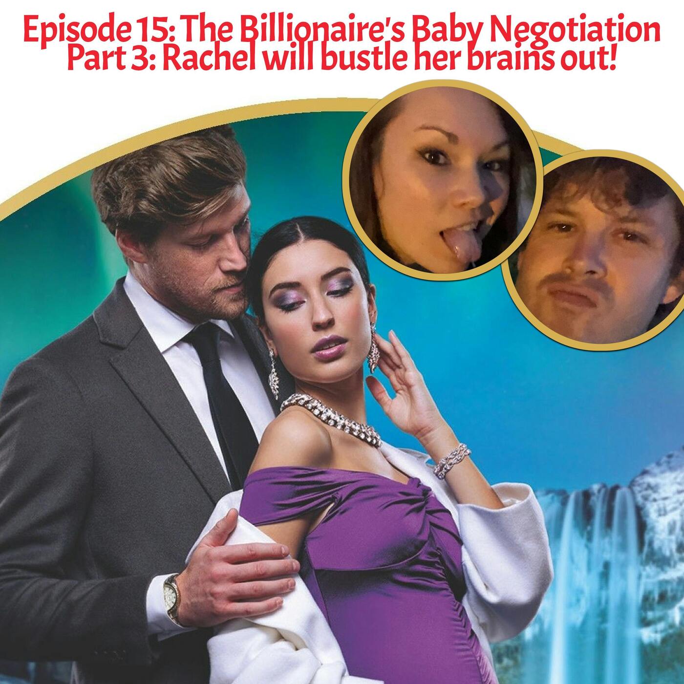 Episode 15: The Billionaire's Baby Negotiation Part 3: Rachel will bustle her brains out! episode artwork