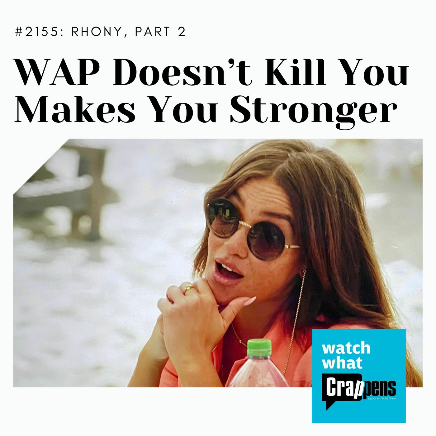 RHONY Part 2: WAP Doesn't Kill You Makes You Stronger