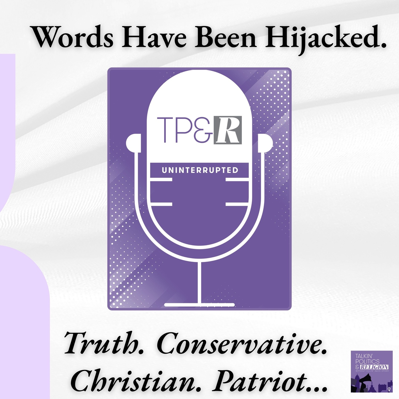 Truth. Christian. Conservative. Patriot. We're Taking These Words Back.