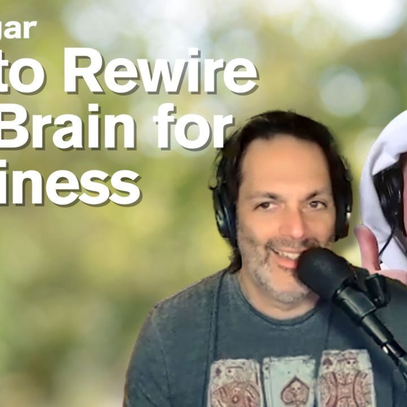 How to Rewire Your Brain for Happiness | Anxiety, Addiction & Mindfulness - goodsugar237 episode artwork