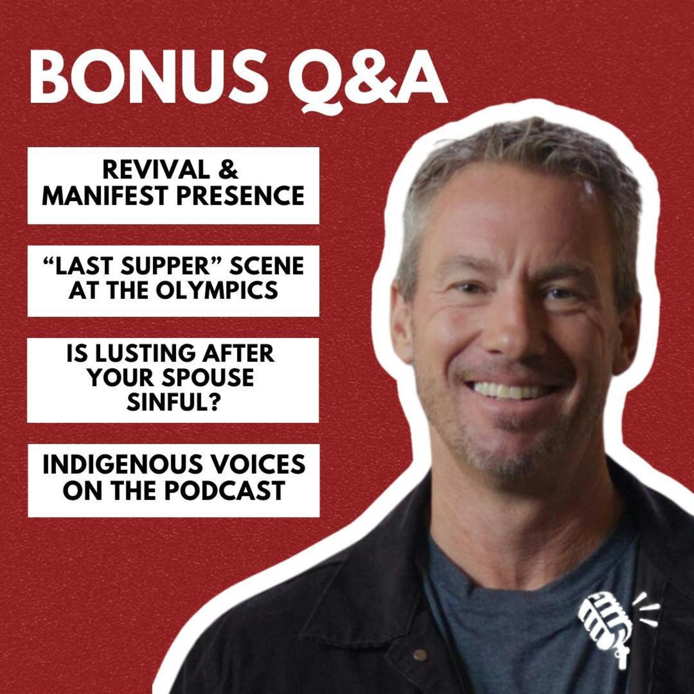 Bonus Q&A: Revival and Manifest Presence, "Last Supper" Scene At The Olympics, and More!