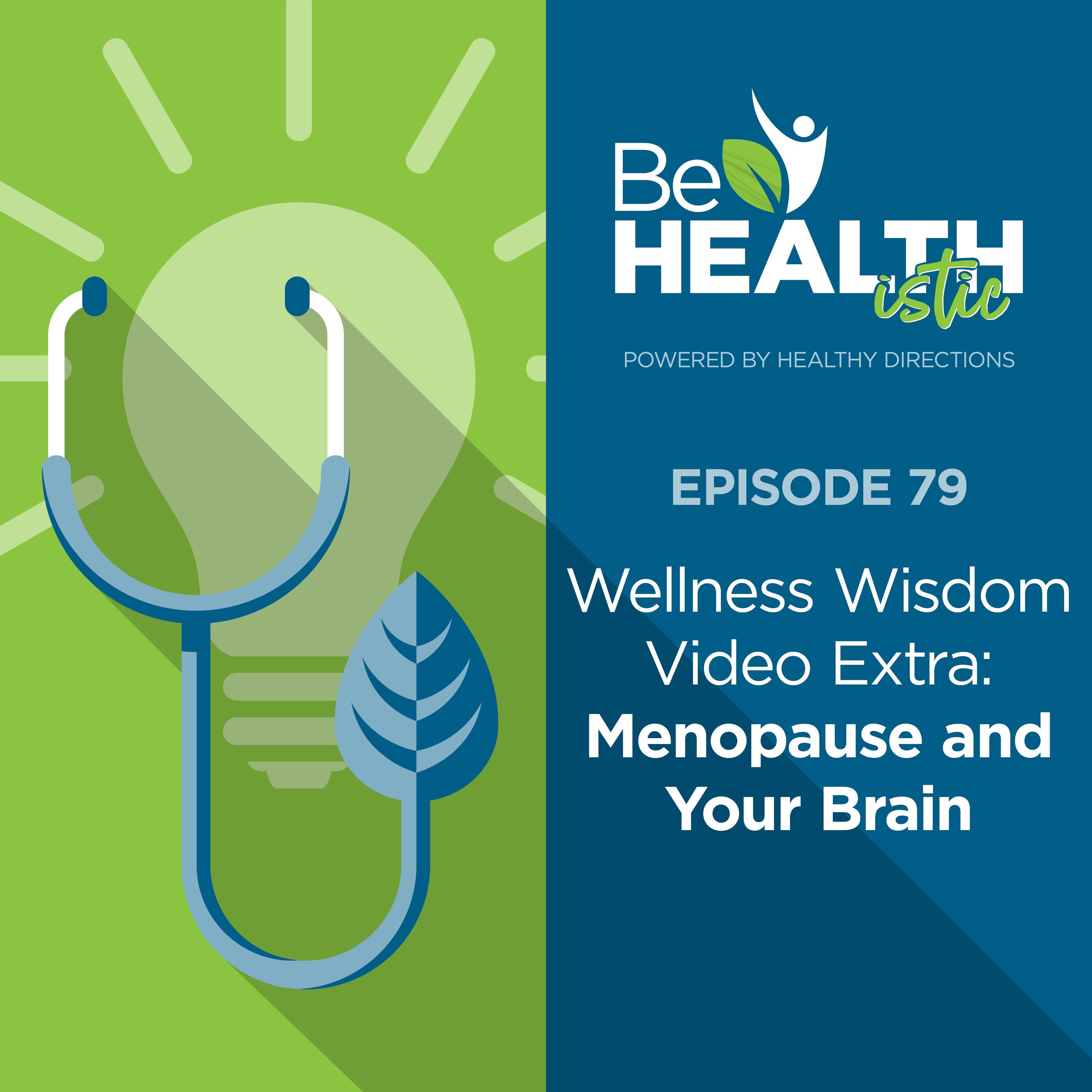 Wellness Wisdom Video Extra: Menopause and the Brain