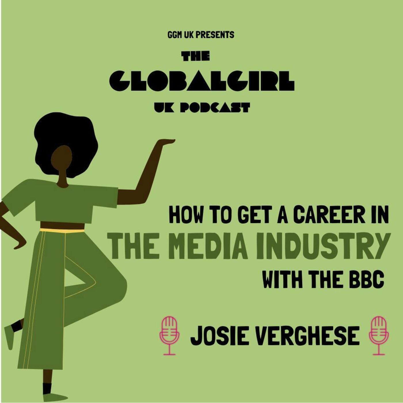 How To Get A Career In The Media Industry (with Josie Verghese)