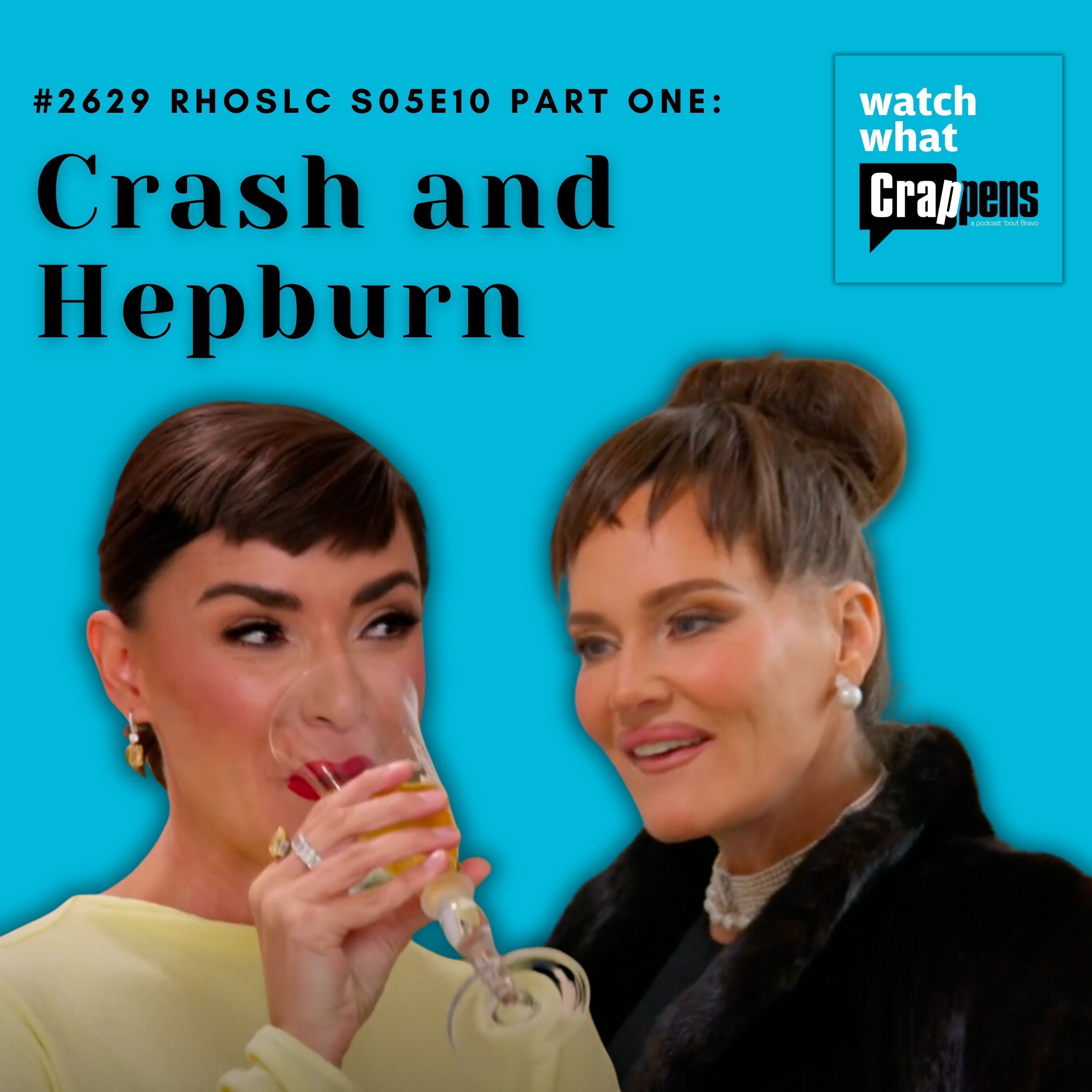 #2629  RHOSLC S05E10 Part One: Crash and Hepburn