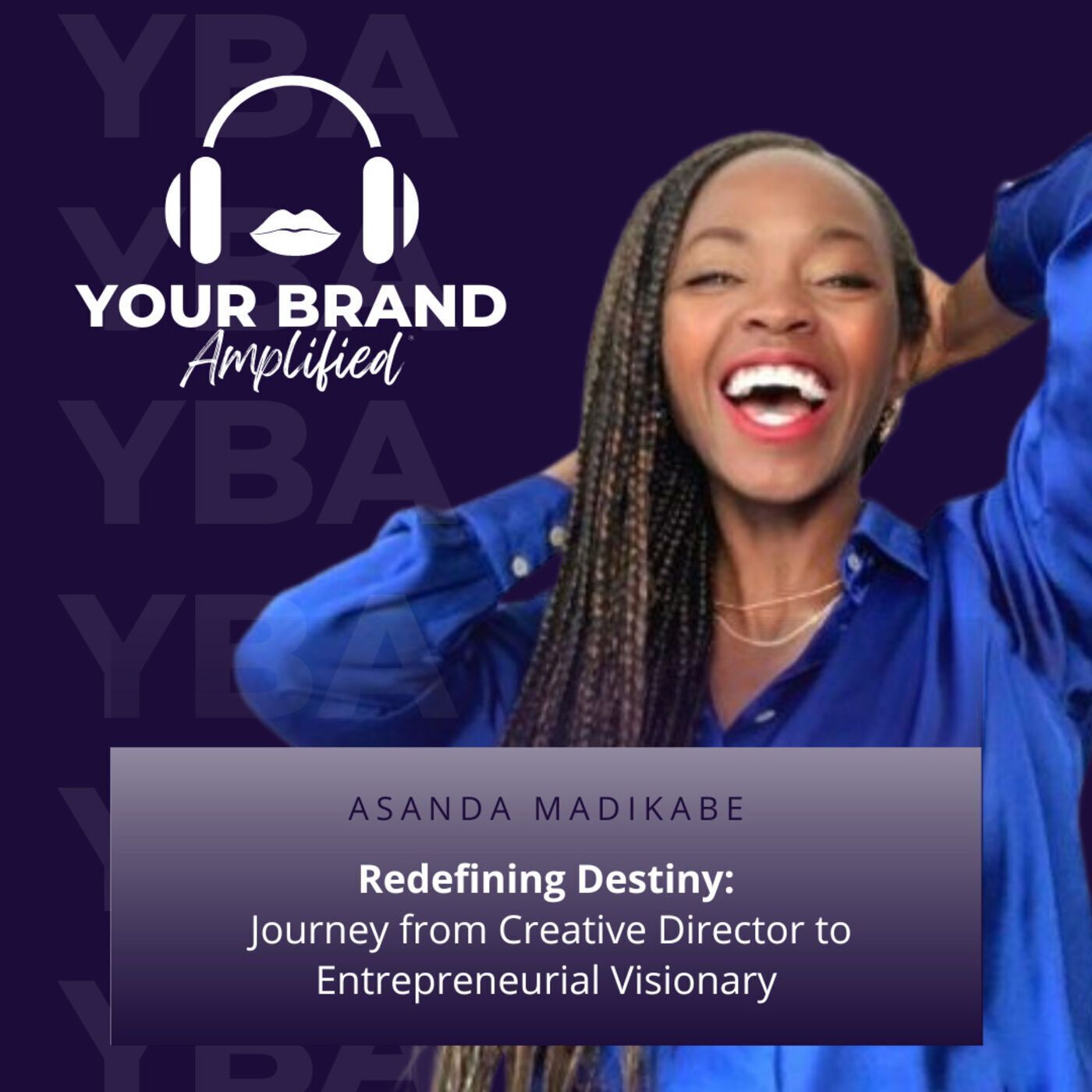 S E260: Redefining Destiny: Asanda Madikane's Journey from Creative Director to Entrepreneurial Visionary episode artwork