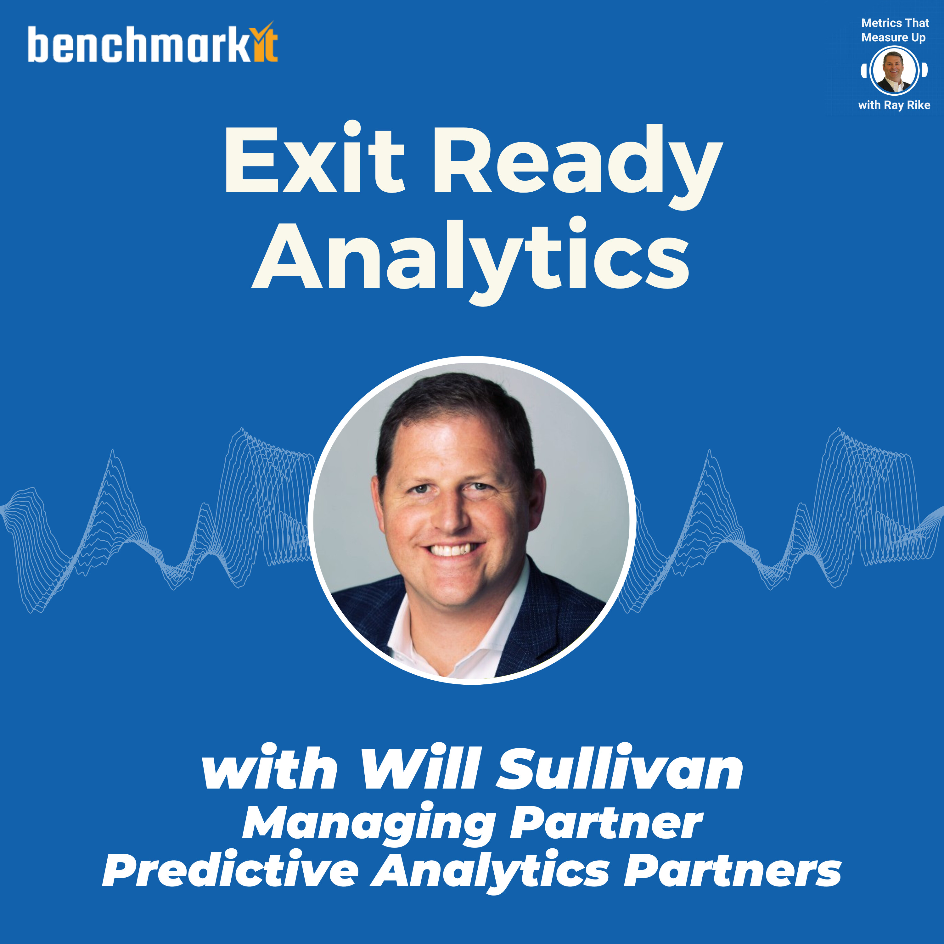 Exit Ready Analytics - with Will Sullivan, Managing Partner at Predictive Analytics