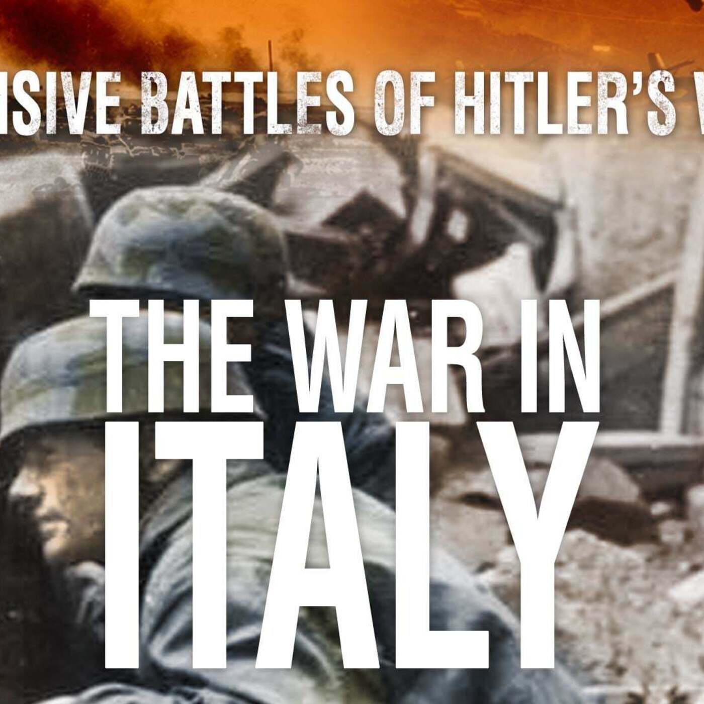Decisive Battles of Hitler's War: The War in Italy Decisive Battles of Hitler's War: The War in Italy