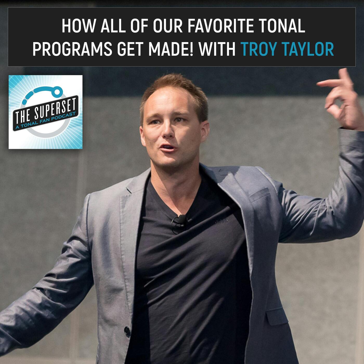 How All Of Our Favorite Tonal Programs Get Made! With Troy Taylor