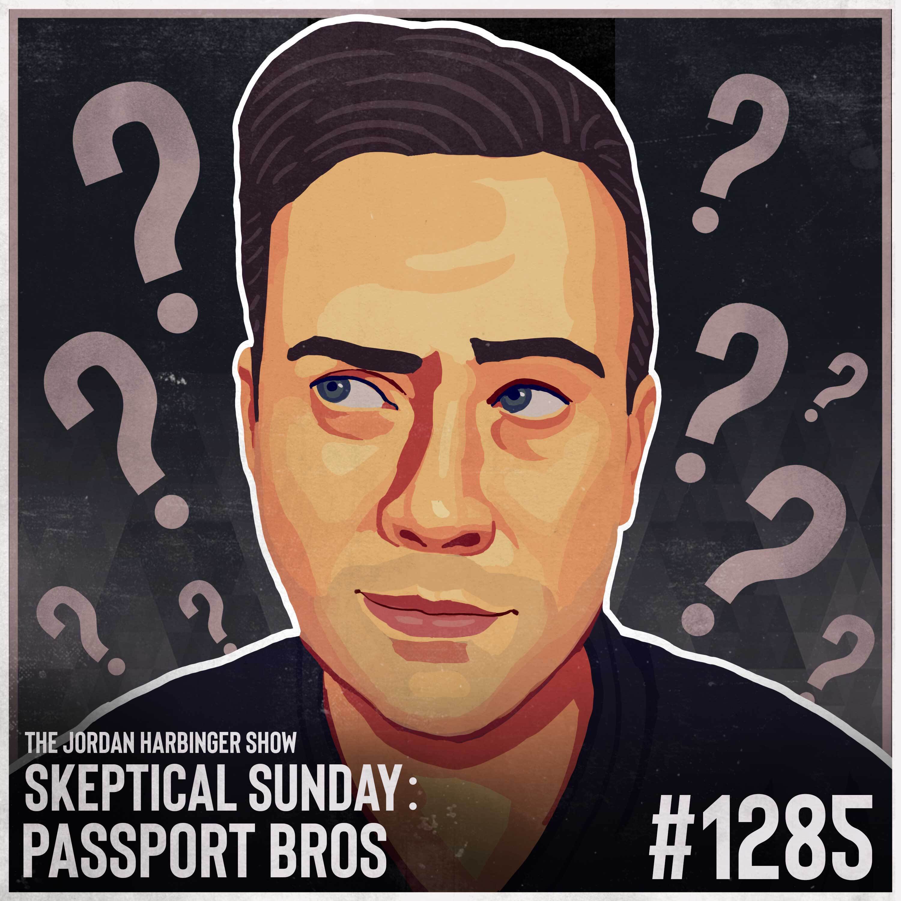 1285: Passport Bros | Skeptical Sunday