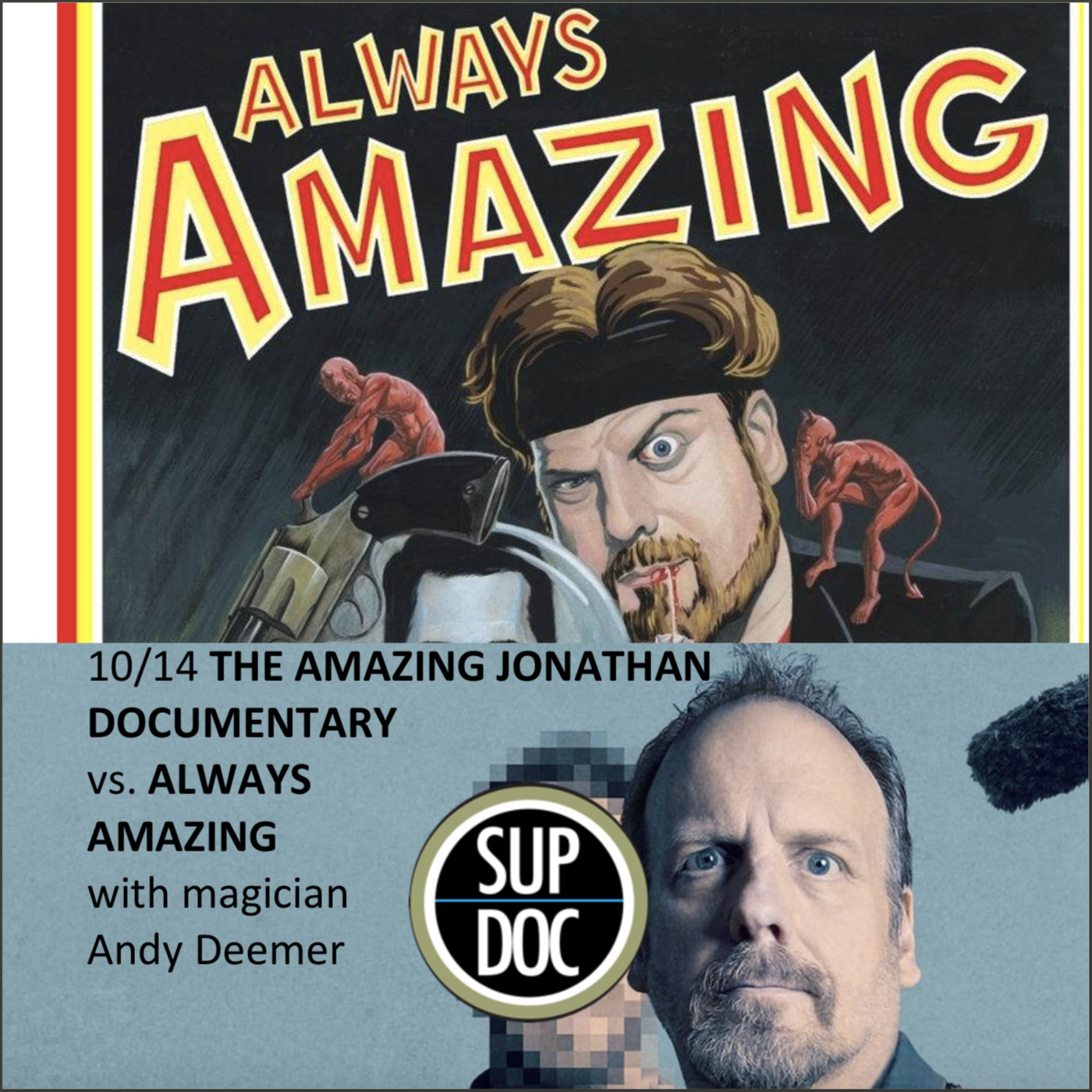 NEXT WEEK 10/14: THE AMAZING JOHNATHAN DOCUMENTARY Vs. ALWAYS AMAZING w magician Andy Deemer
