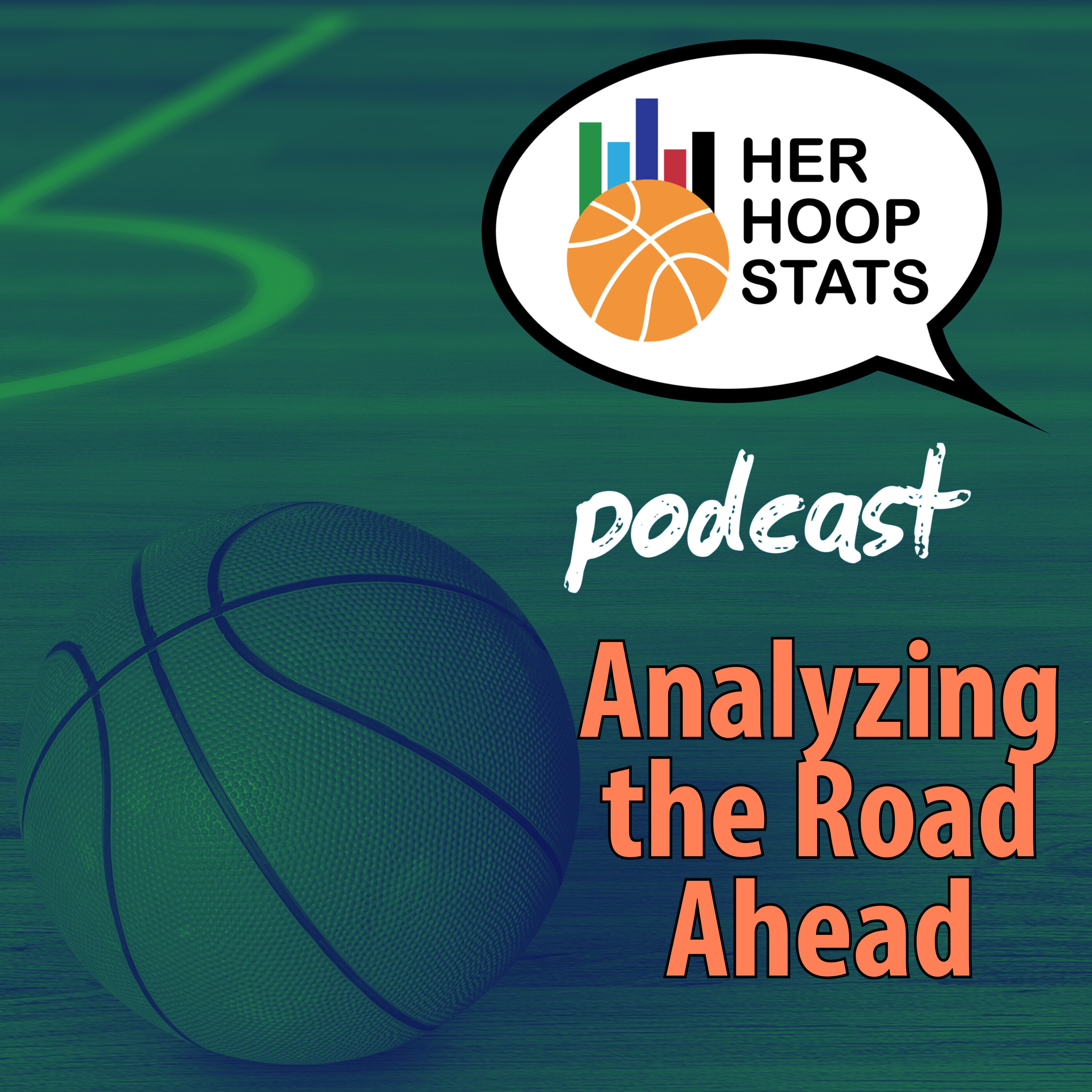 Analyzing the Road Ahead | The Her Hoop Stats Podcast